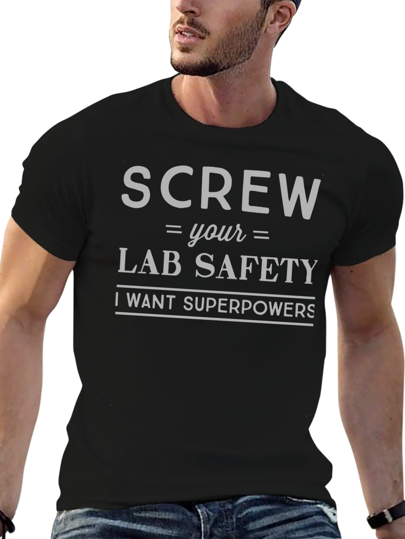 Screw Lab Safety T-Shirt - I Want Superpowers!