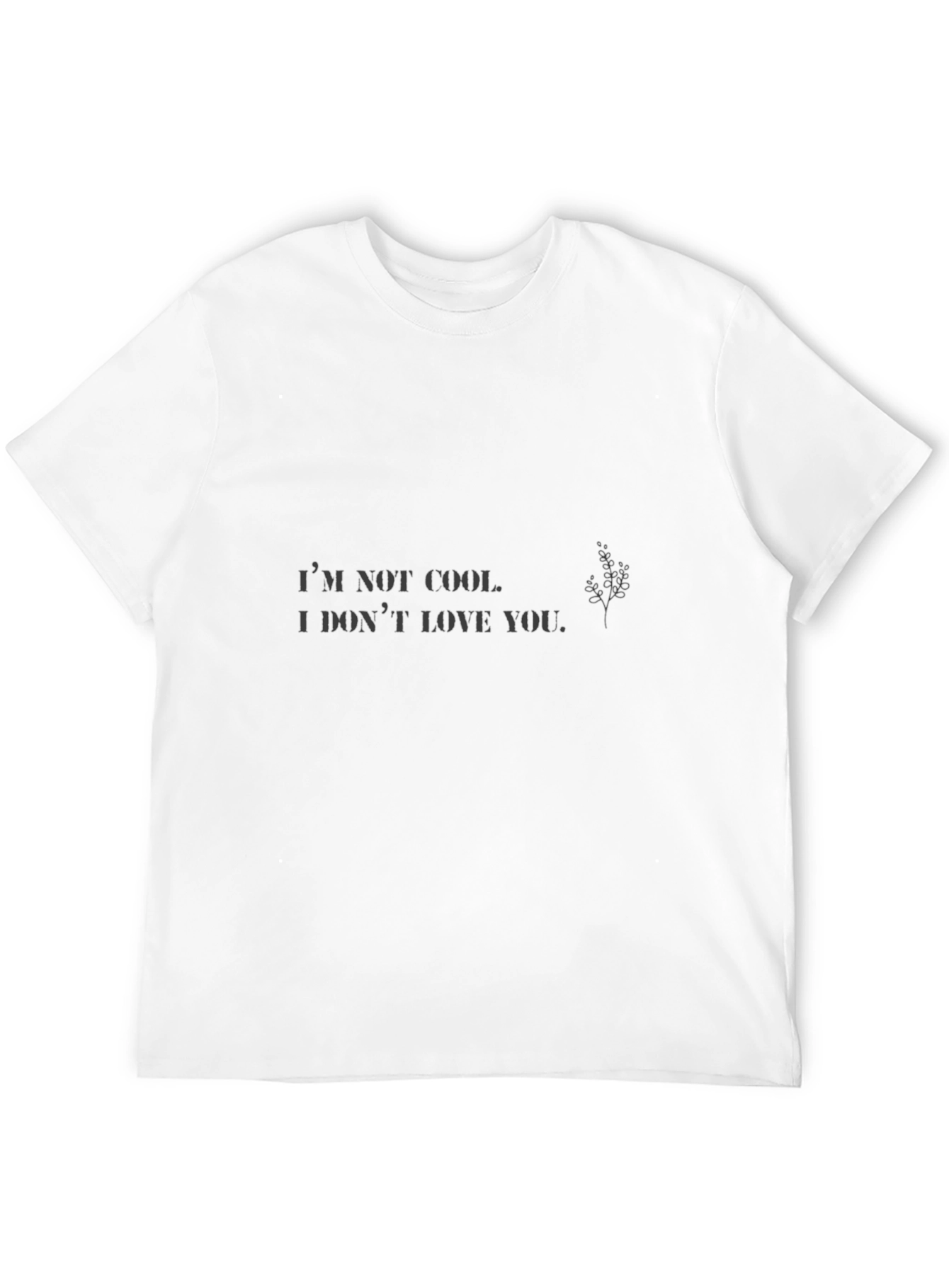 Im Not Cool T-Shirt