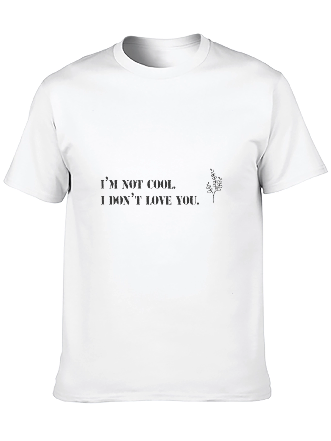 Im Not Cool T-Shirt