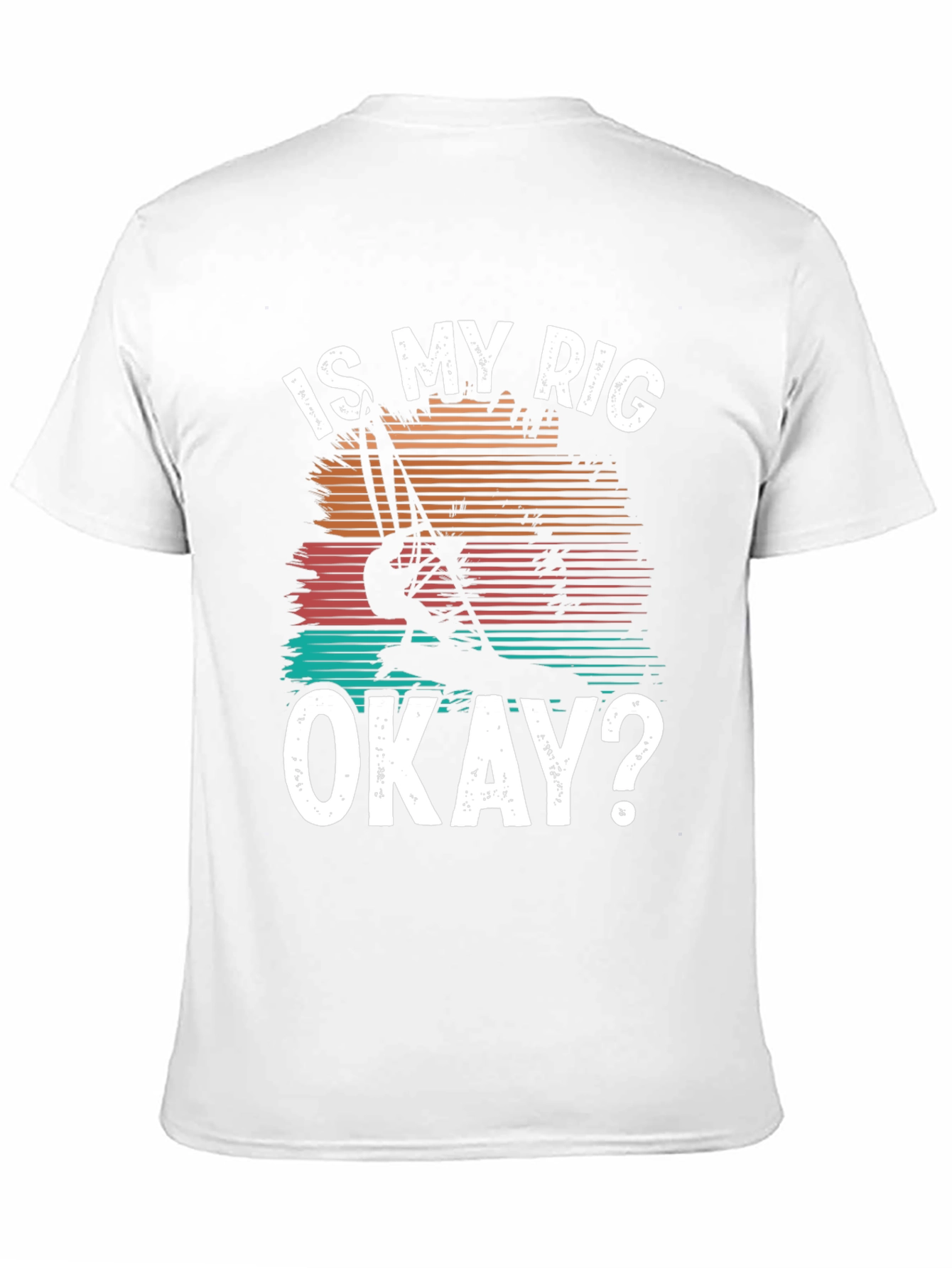 Is My Rig Okay? T-Shirt - Windsurfing Tee