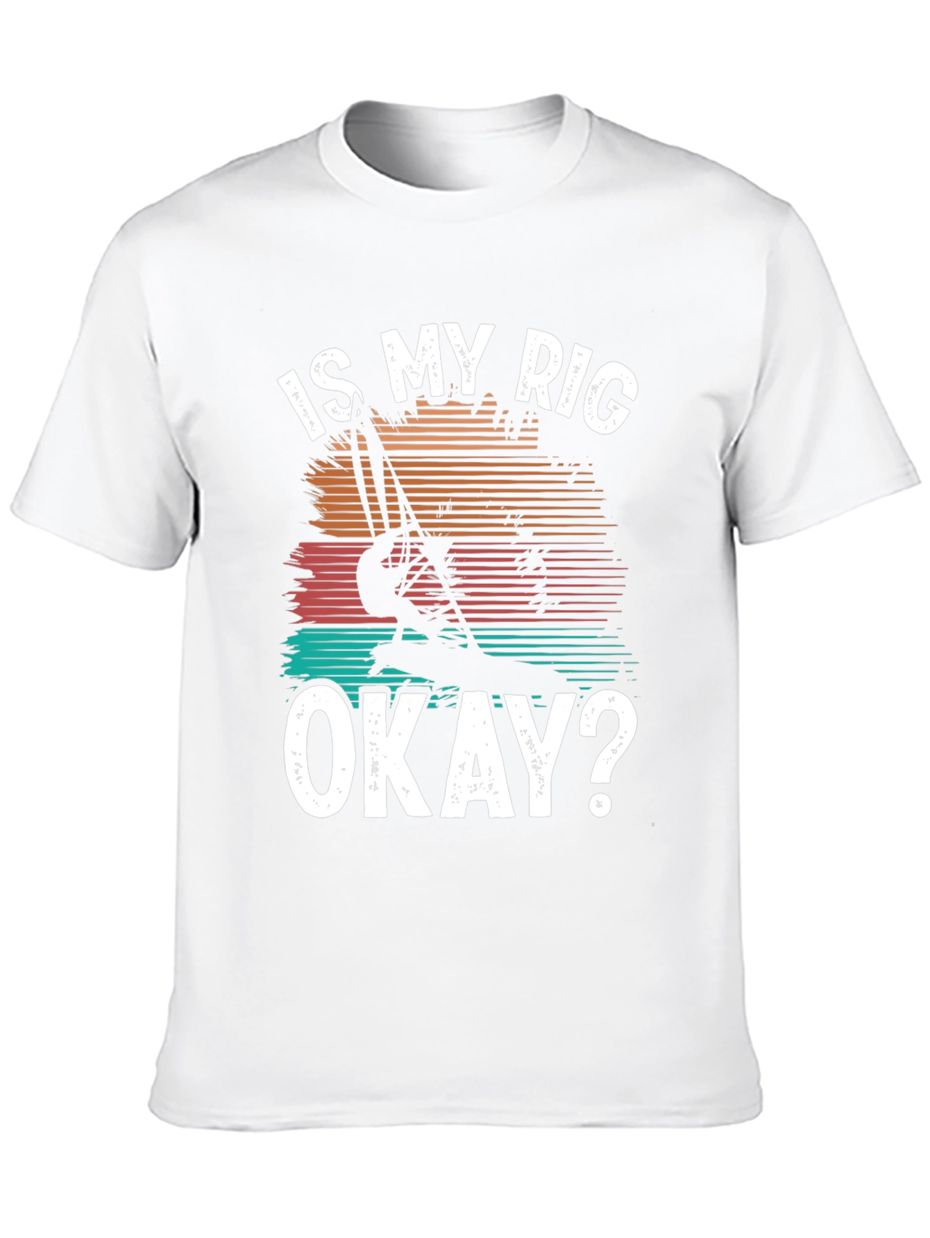 Is My Rig Okay? T-Shirt - Windsurfing Tee