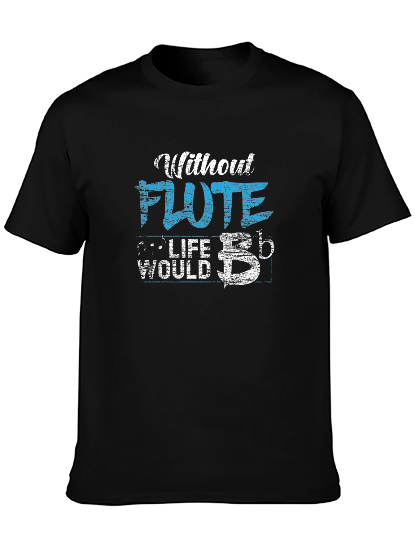 Without Flute Life Would B Flat Funny Musician T-Shirt