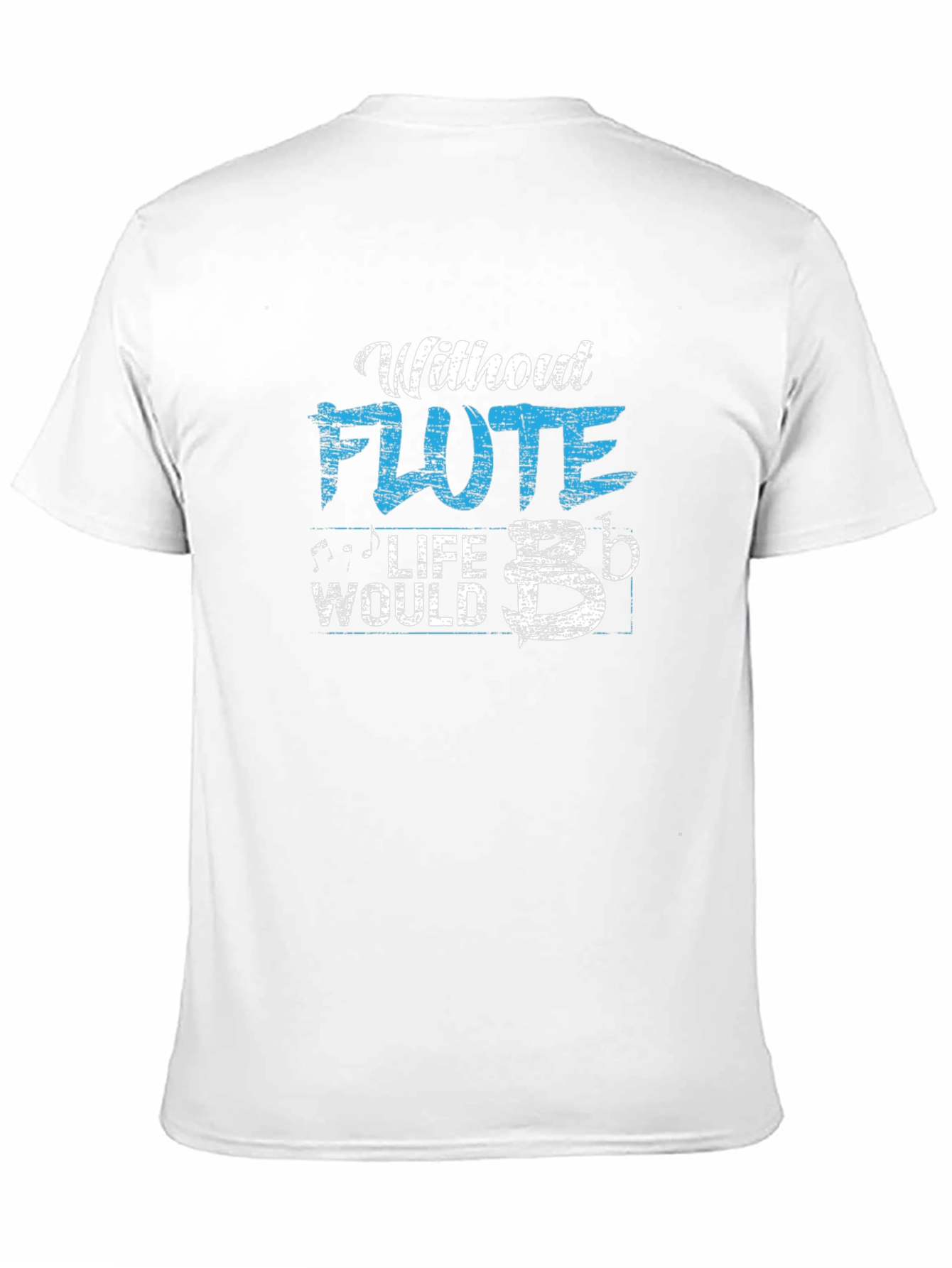 Without Flute Life Would B Flat Funny Musician T-Shirt