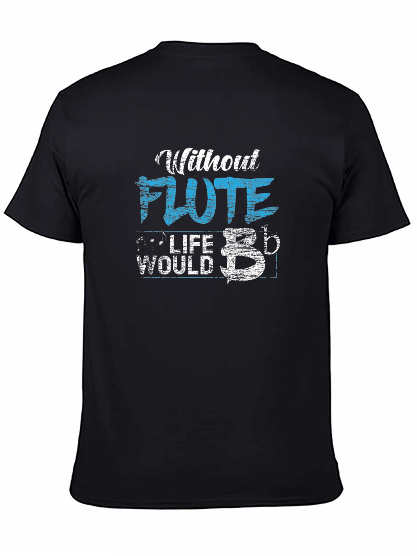 Without Flute Life Would B Flat Funny Musician T-Shirt