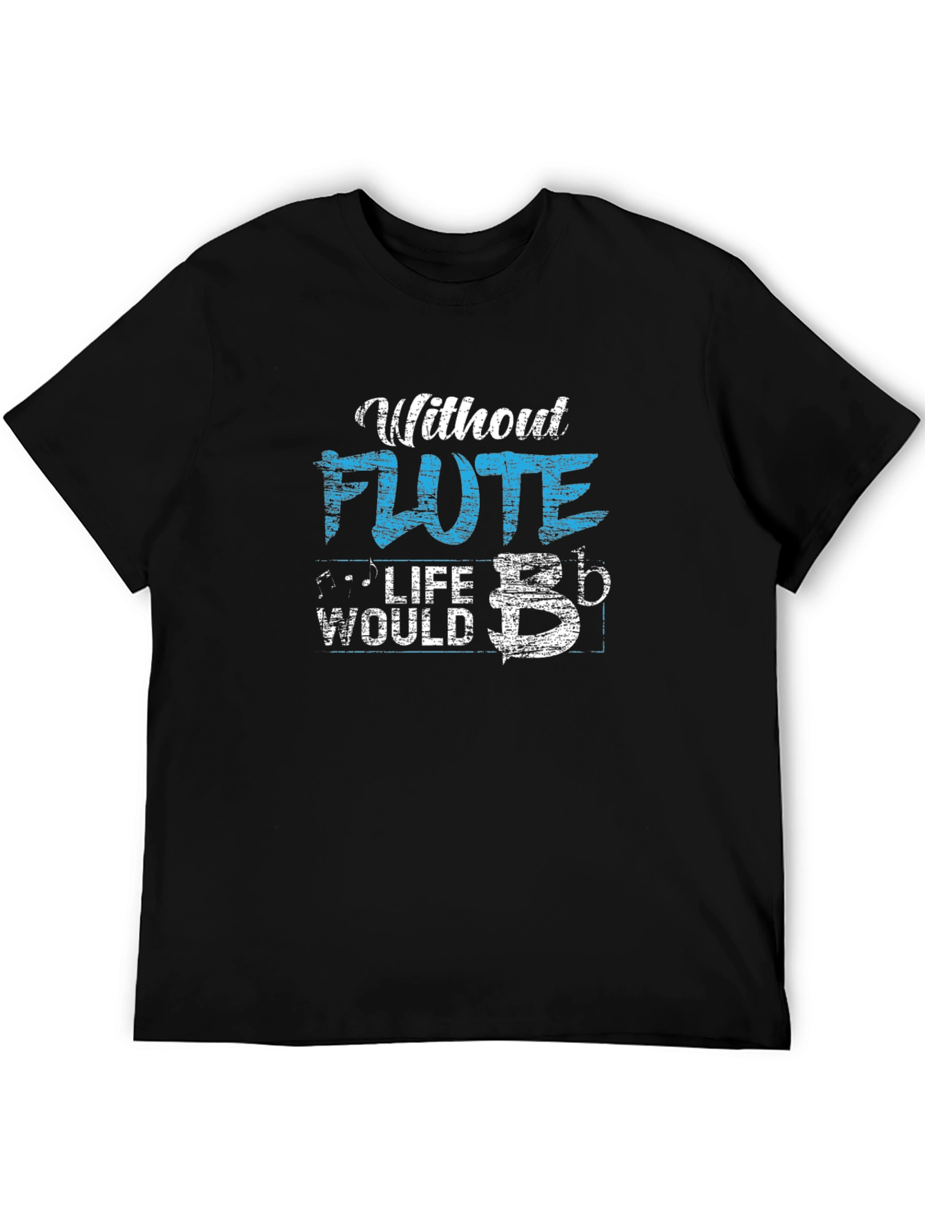 Without Flute Life Would B Flat Funny Musician T-Shirt