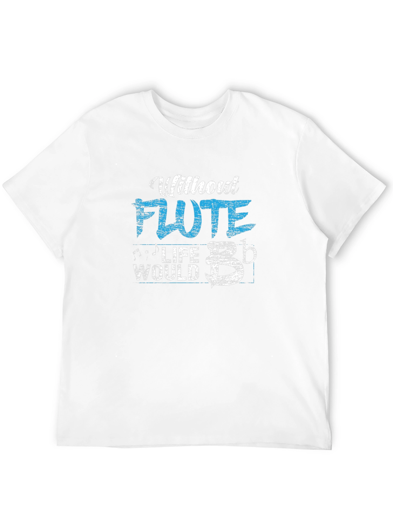 Without Flute Life Would B Flat Funny Musician T-Shirt