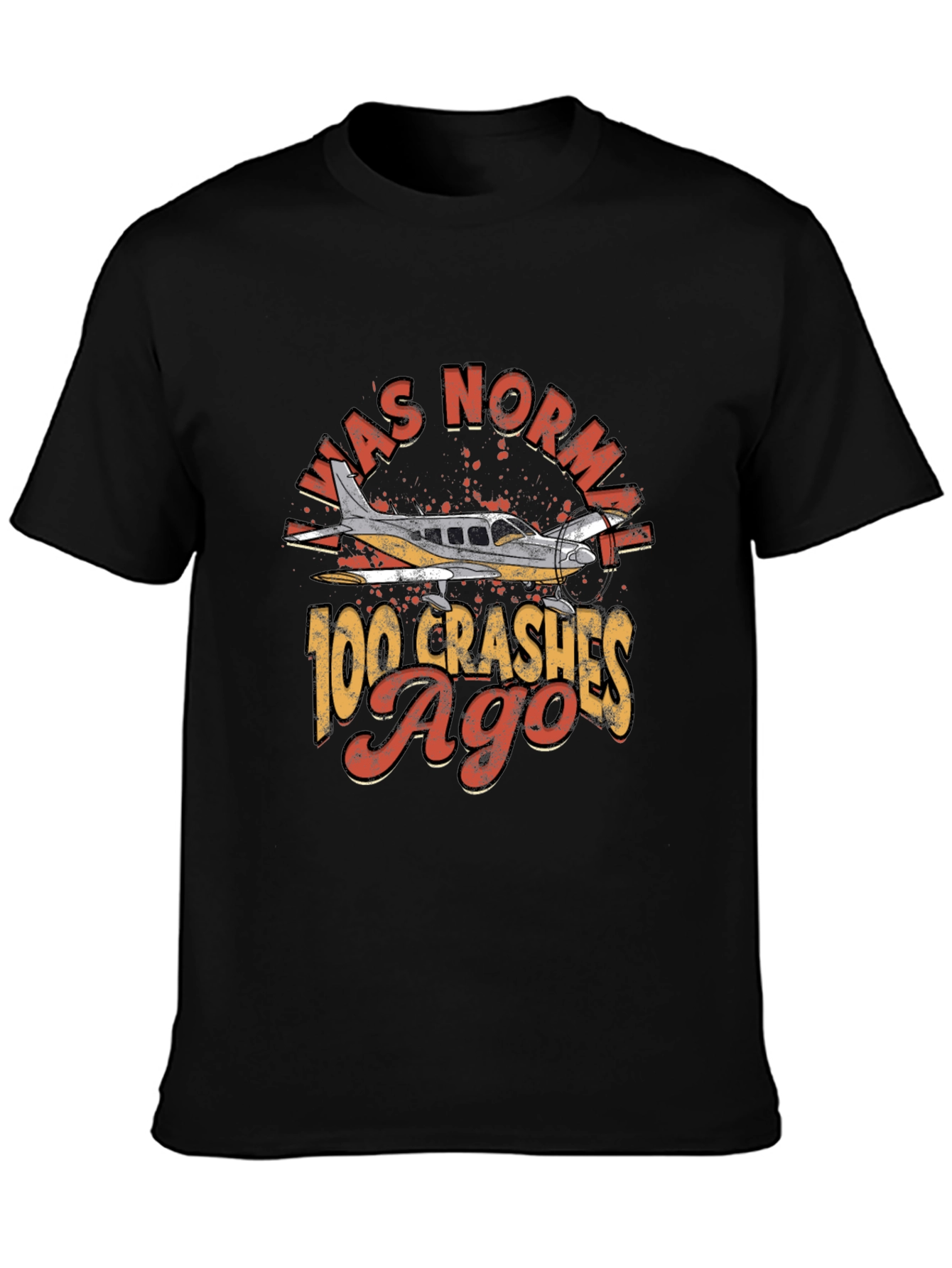 Was Normal 100 Crashes Ago Pilot T-Shirt