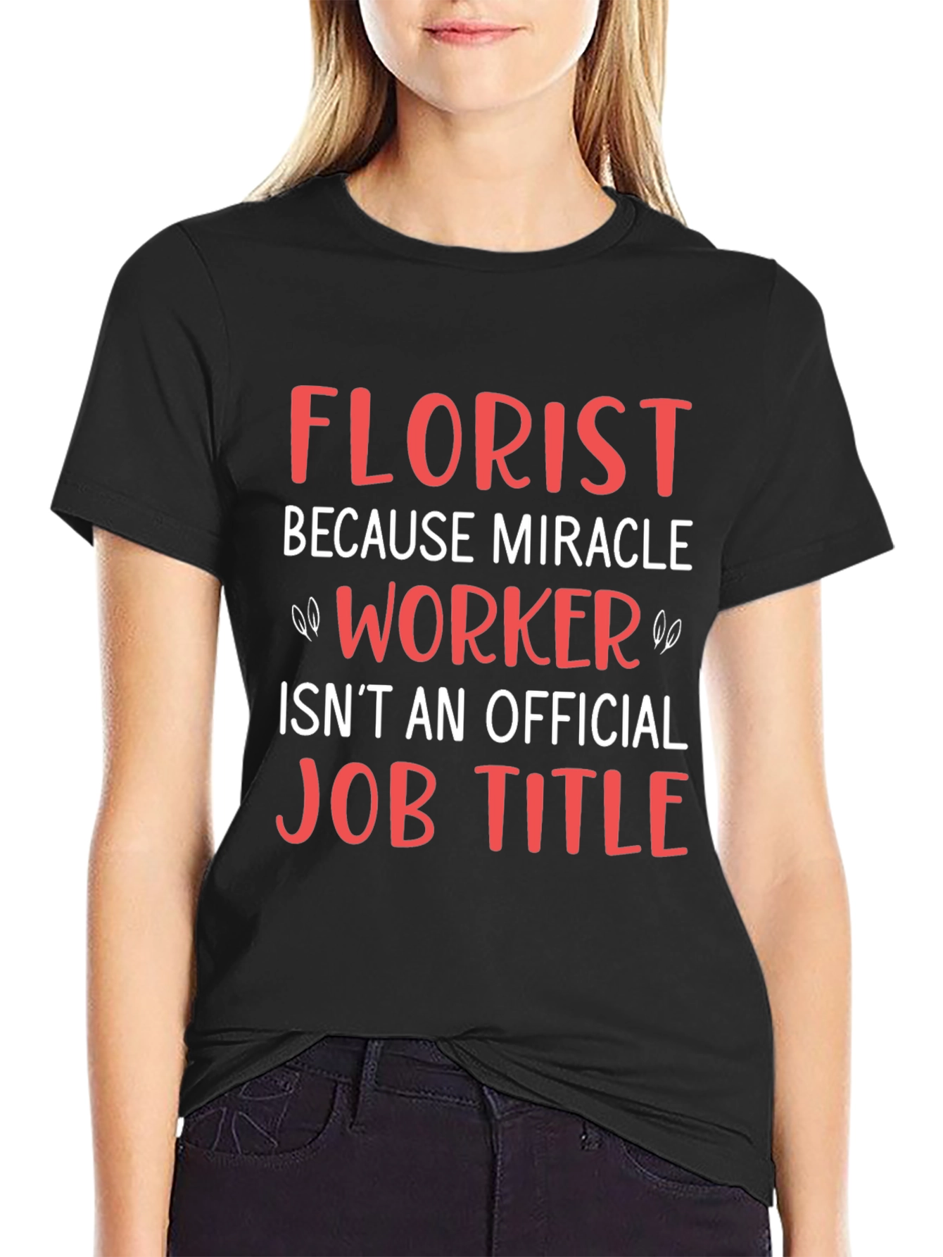 Florist Miracle Worker Funny Job T-Shirt
