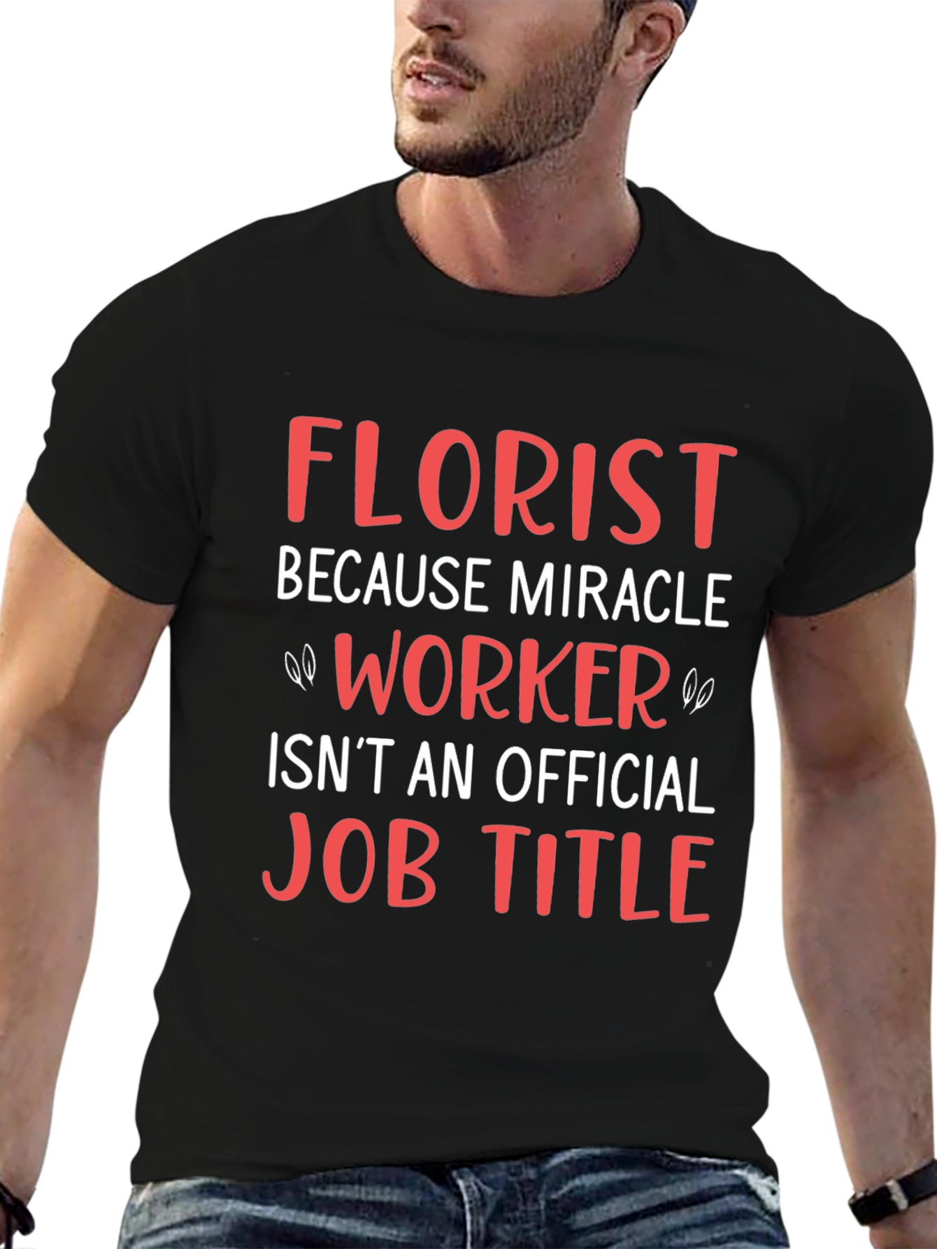 Florist Miracle Worker Funny Job T-Shirt