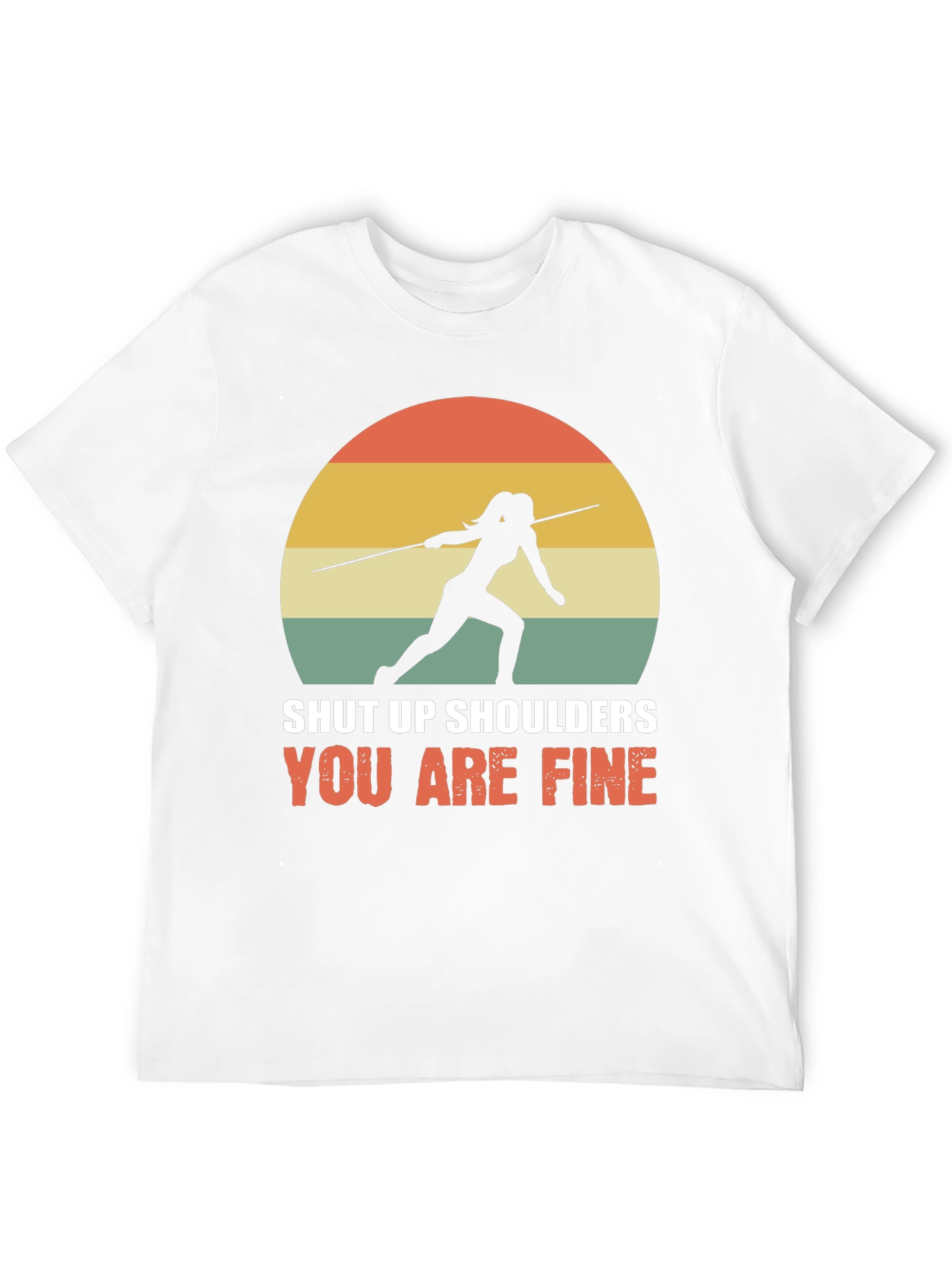 Shut Up Shoulders Javelin Thrower T-Shirt