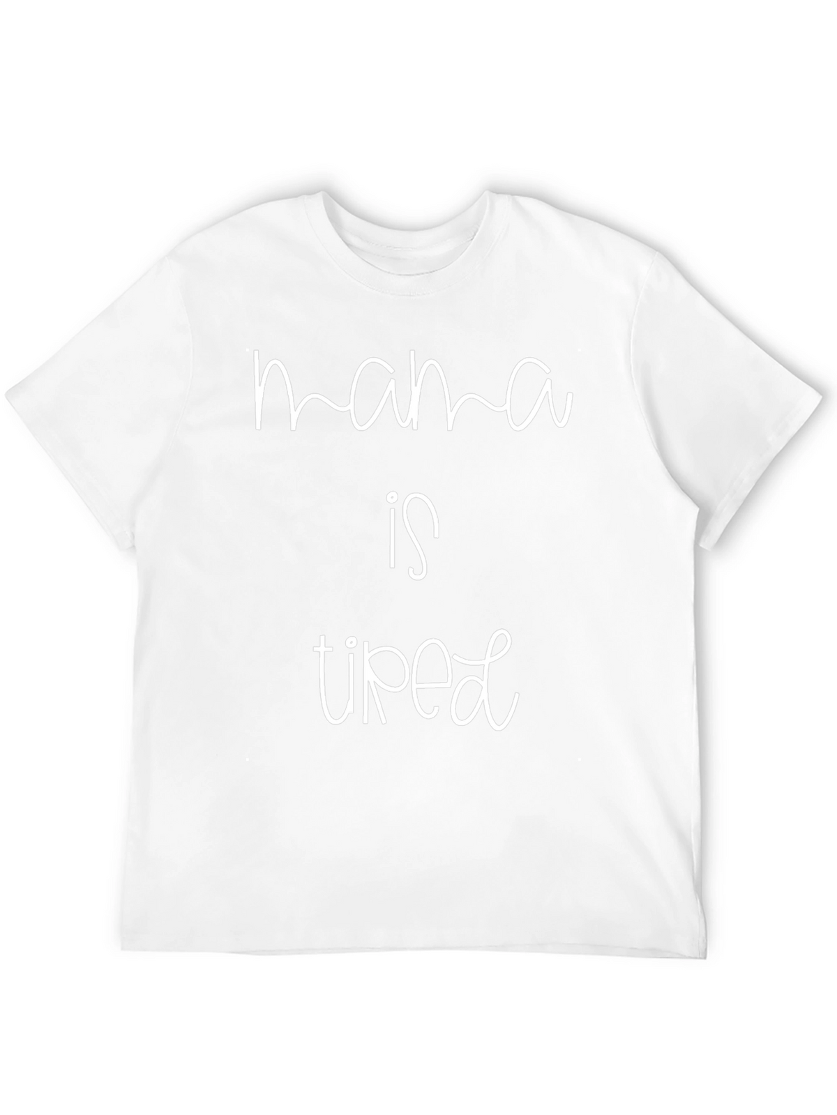 Mama Is Tired T-Shirt - Casual Comfort