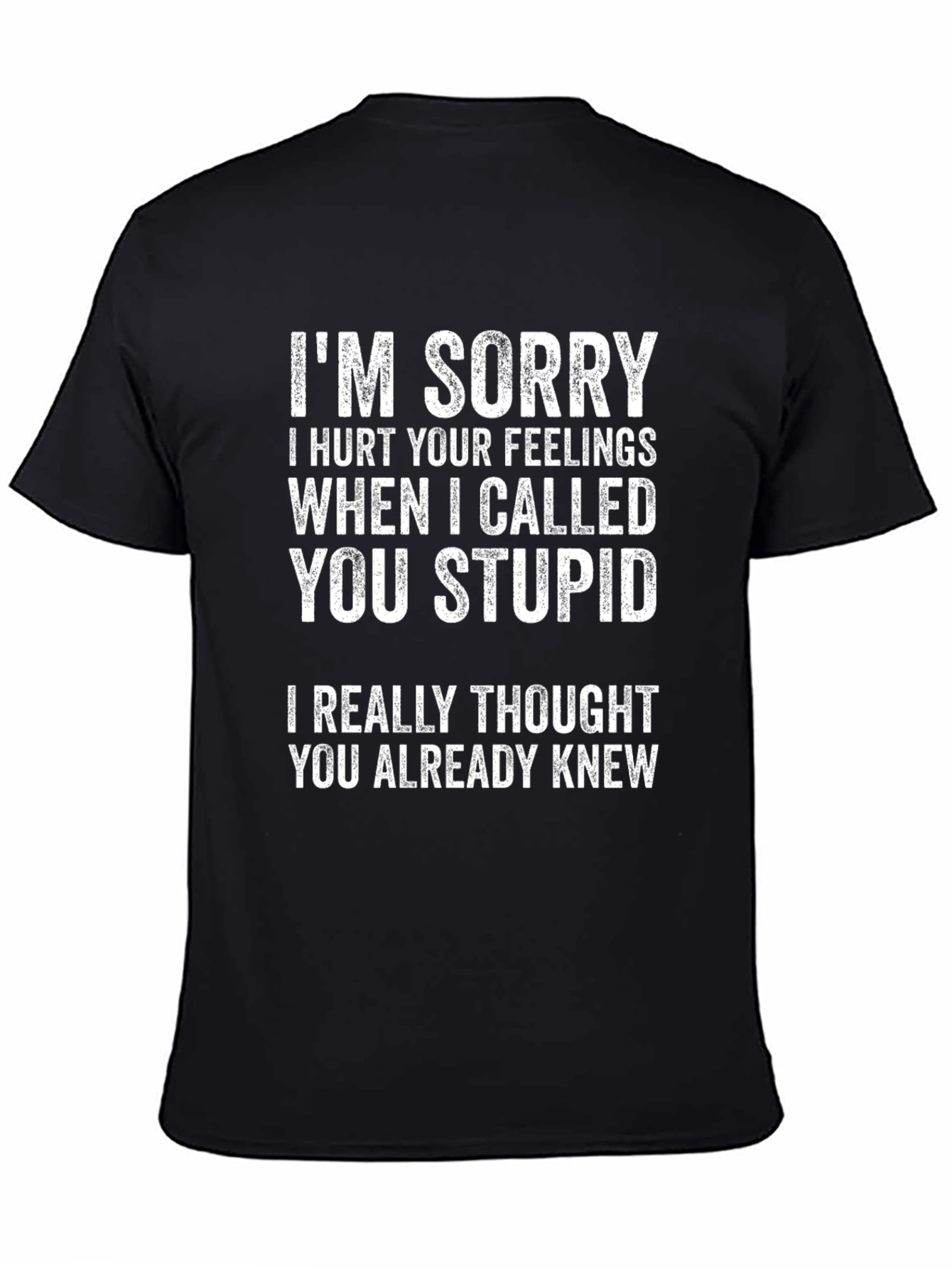 Funny T-Shirt: Im Sorry I Called You Stupid