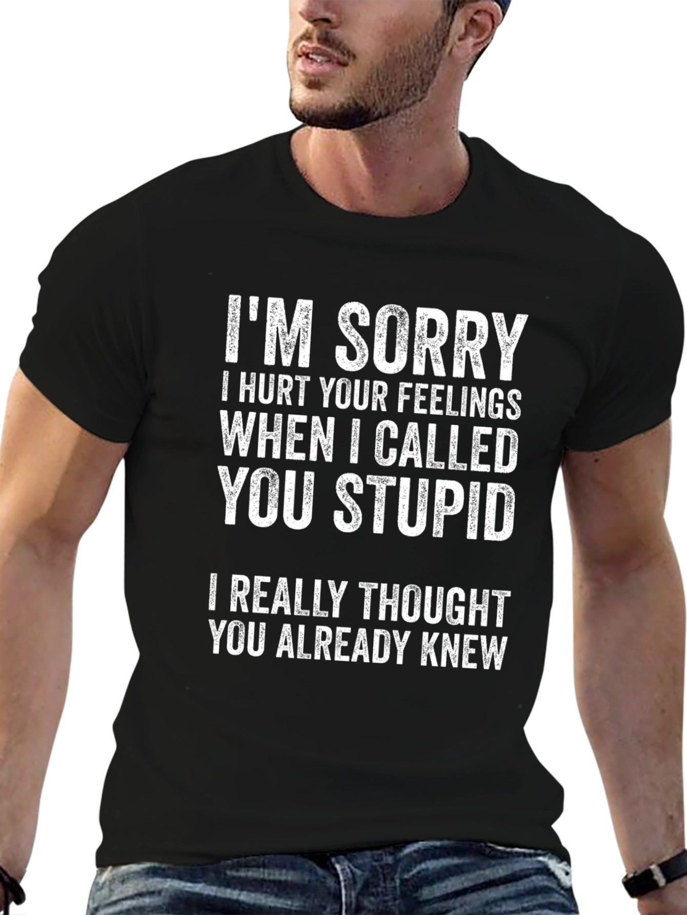 Funny T-Shirt: Im Sorry I Called You Stupid