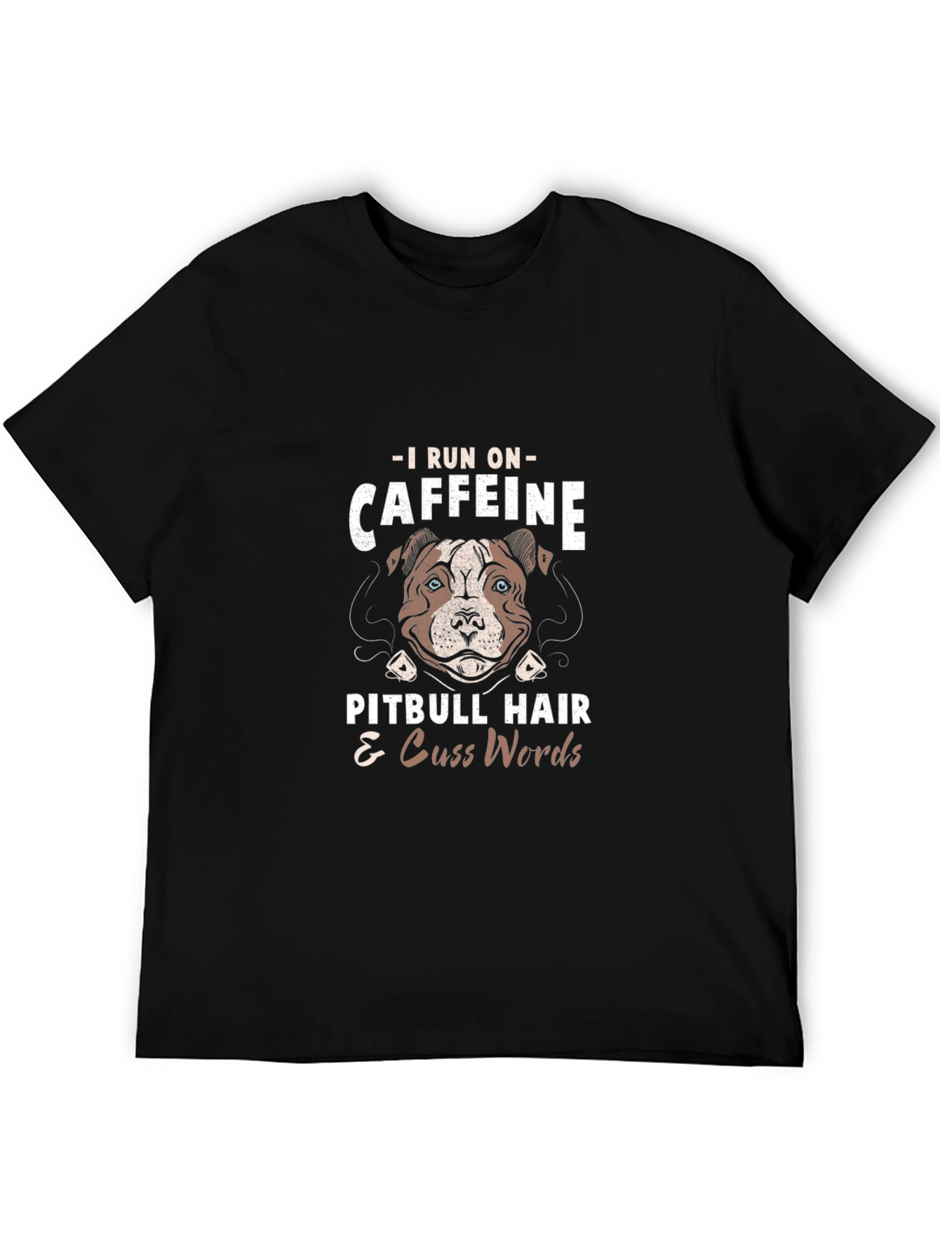 Caffeine Pitbull Hair & Cuss Words T-Shirt