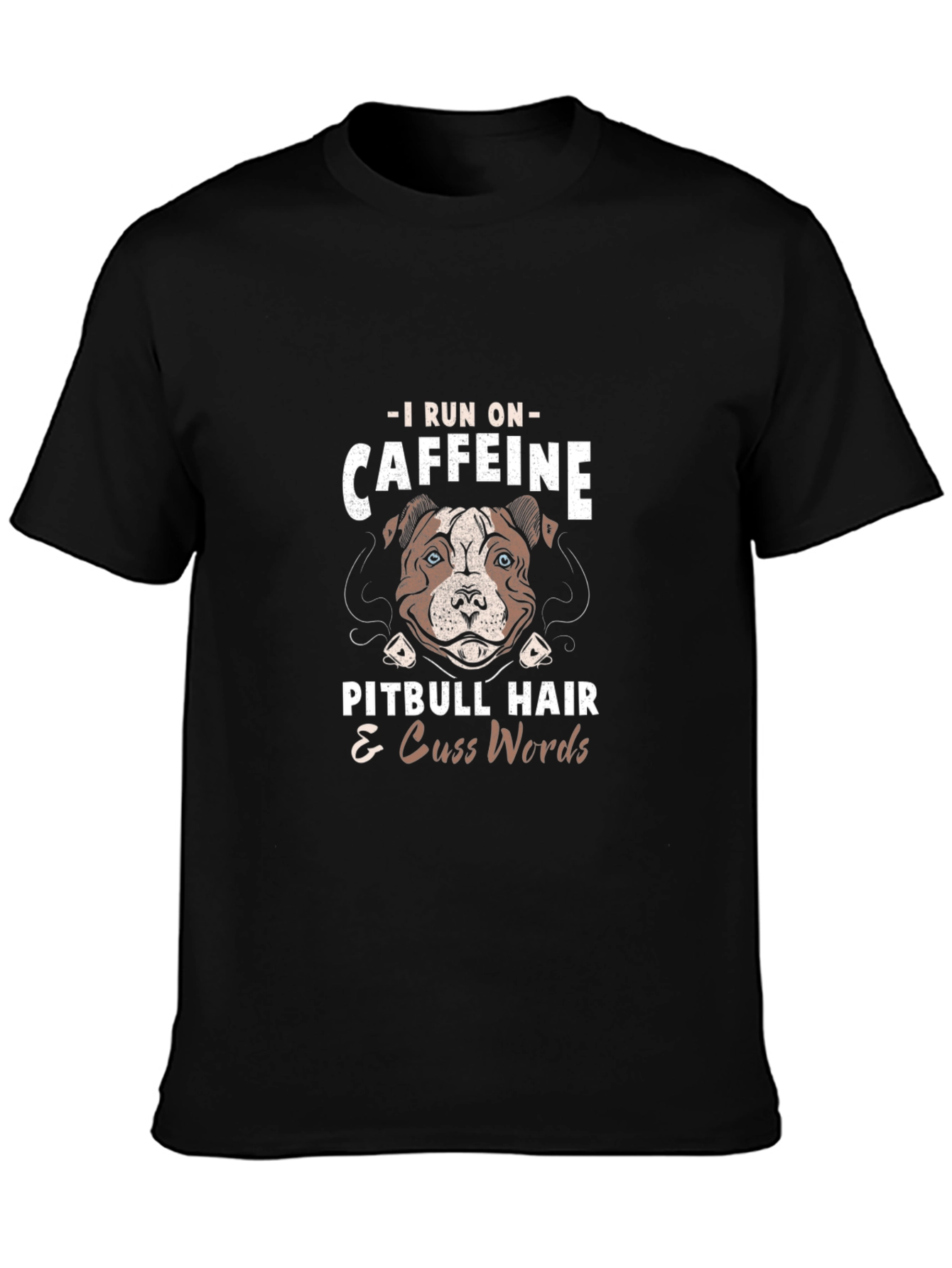 Caffeine Pitbull Hair & Cuss Words T-Shirt