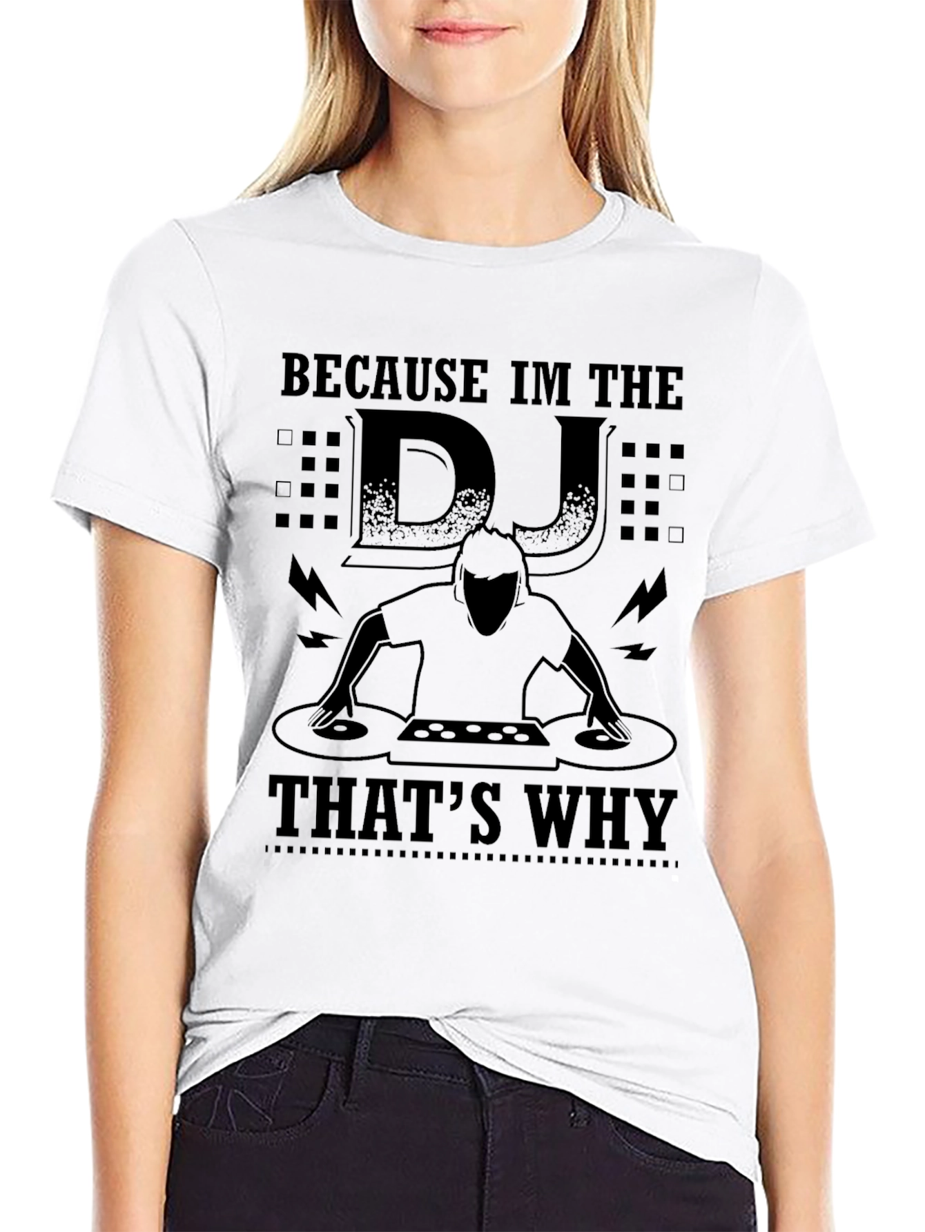 Because Im the DJ Thats Why Black T-Shirt