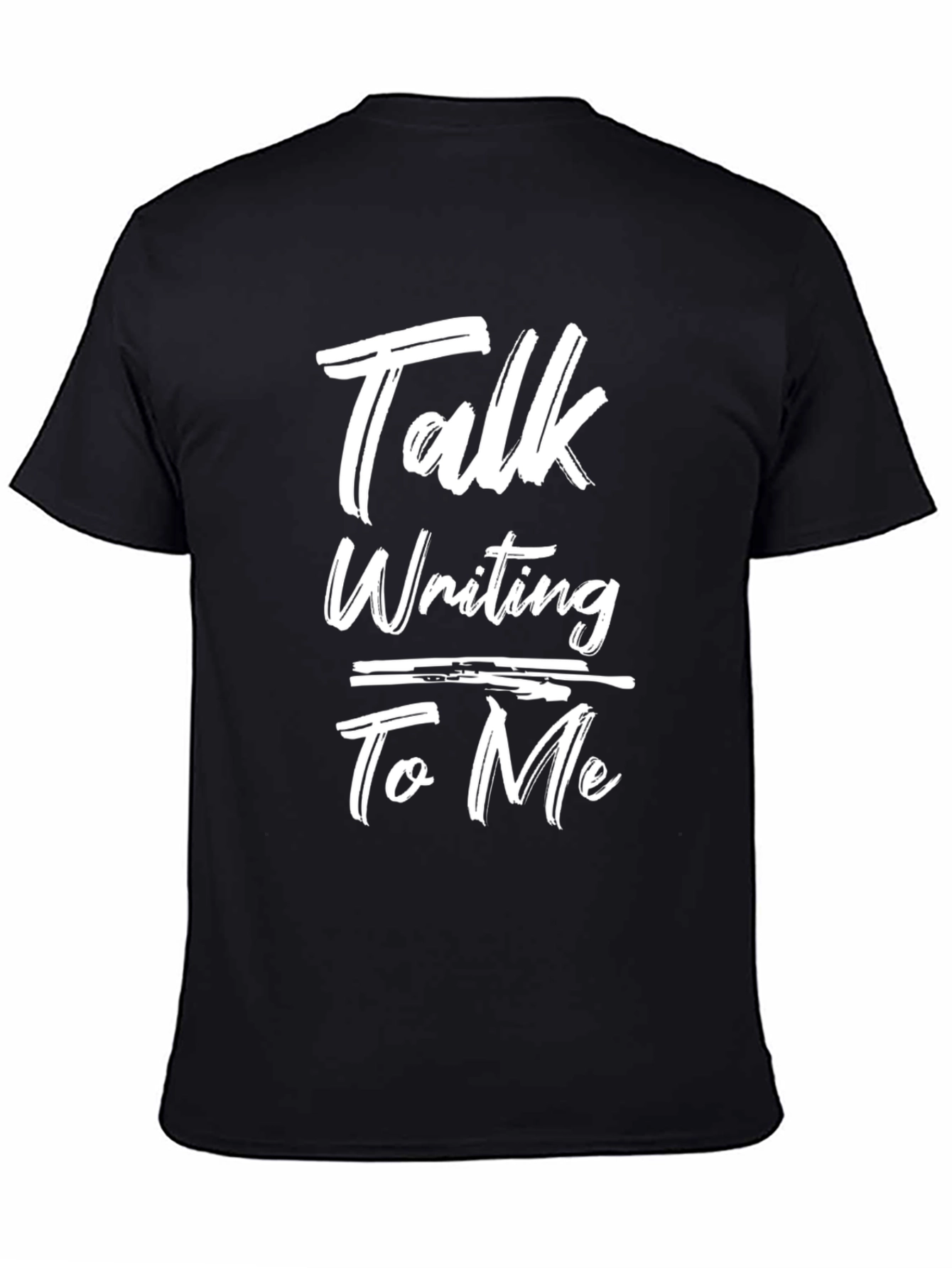Talk Writing To Me Graphic Tee