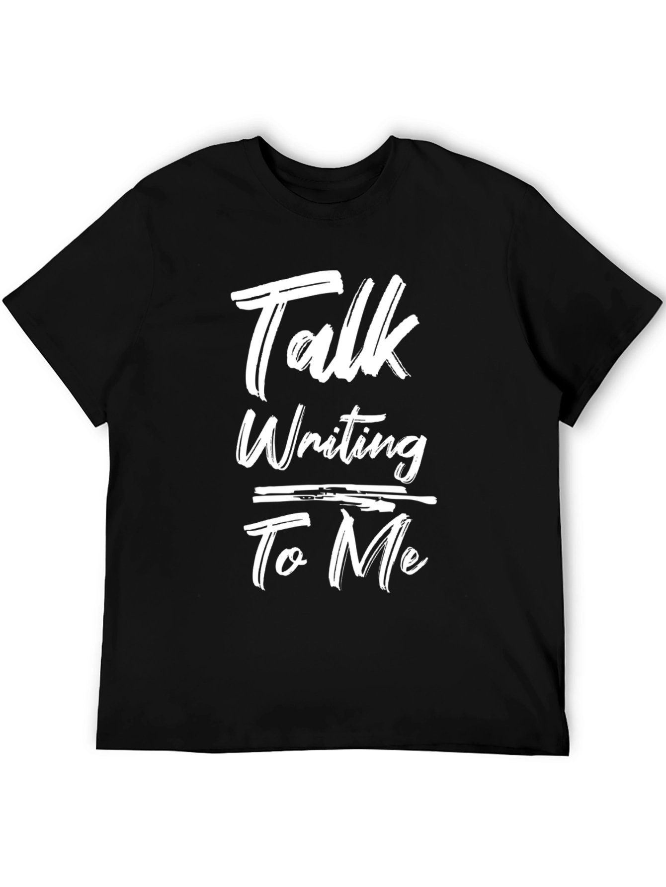 Talk Writing To Me Graphic Tee