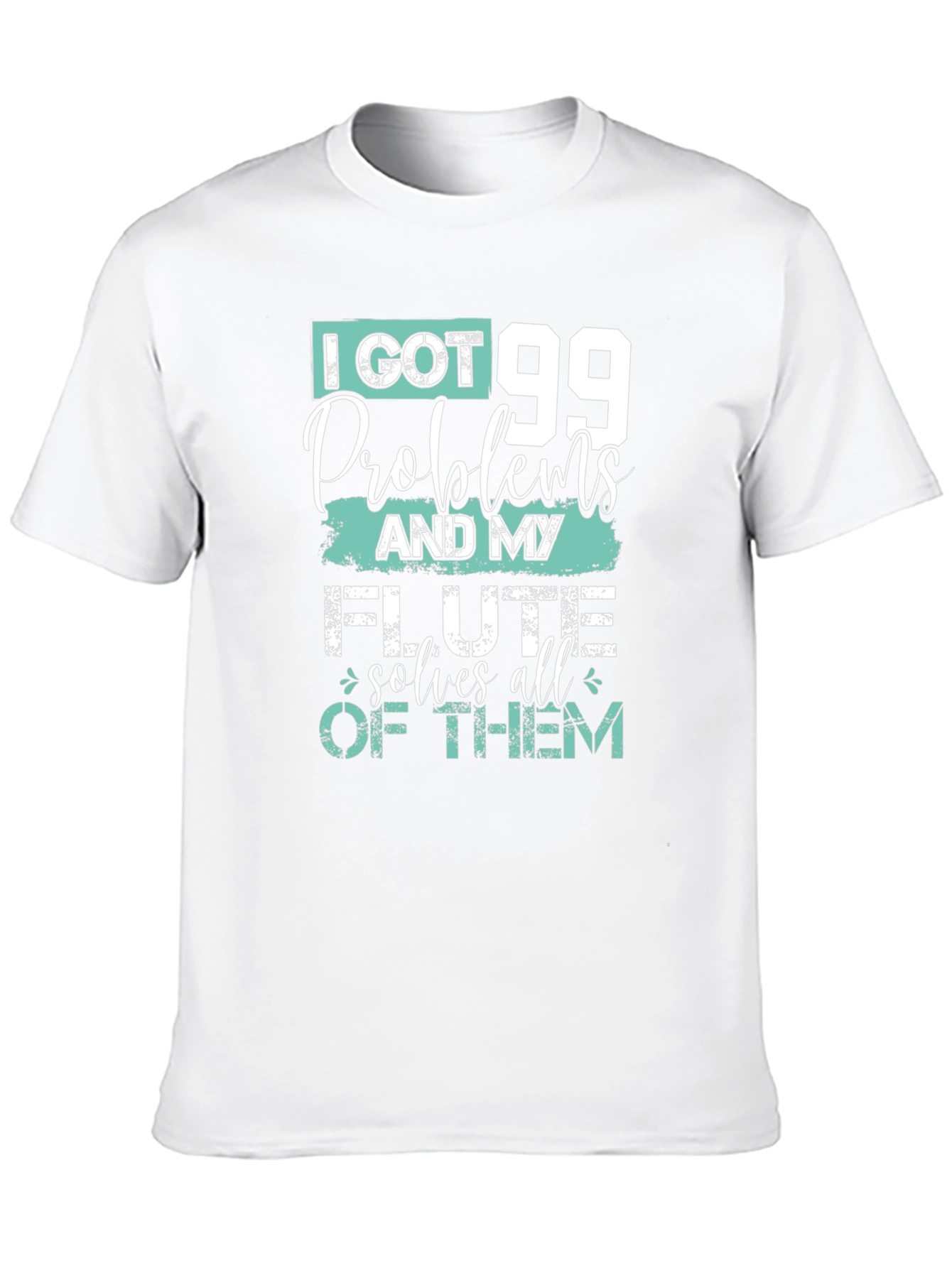 I Got 99 Problems Flute T-Shirt