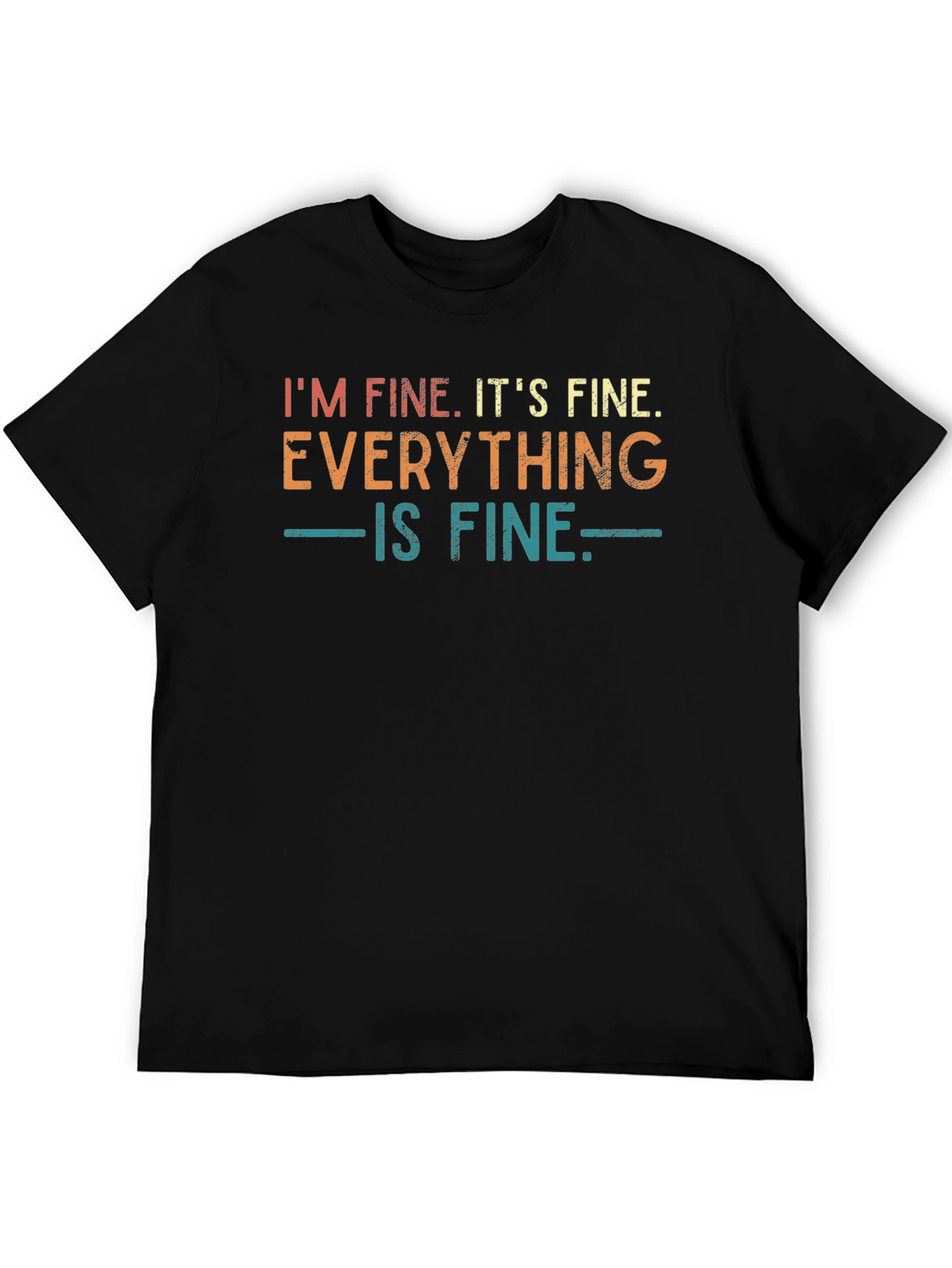 Im Fine Its Fine Everything is Fine T-Shirt