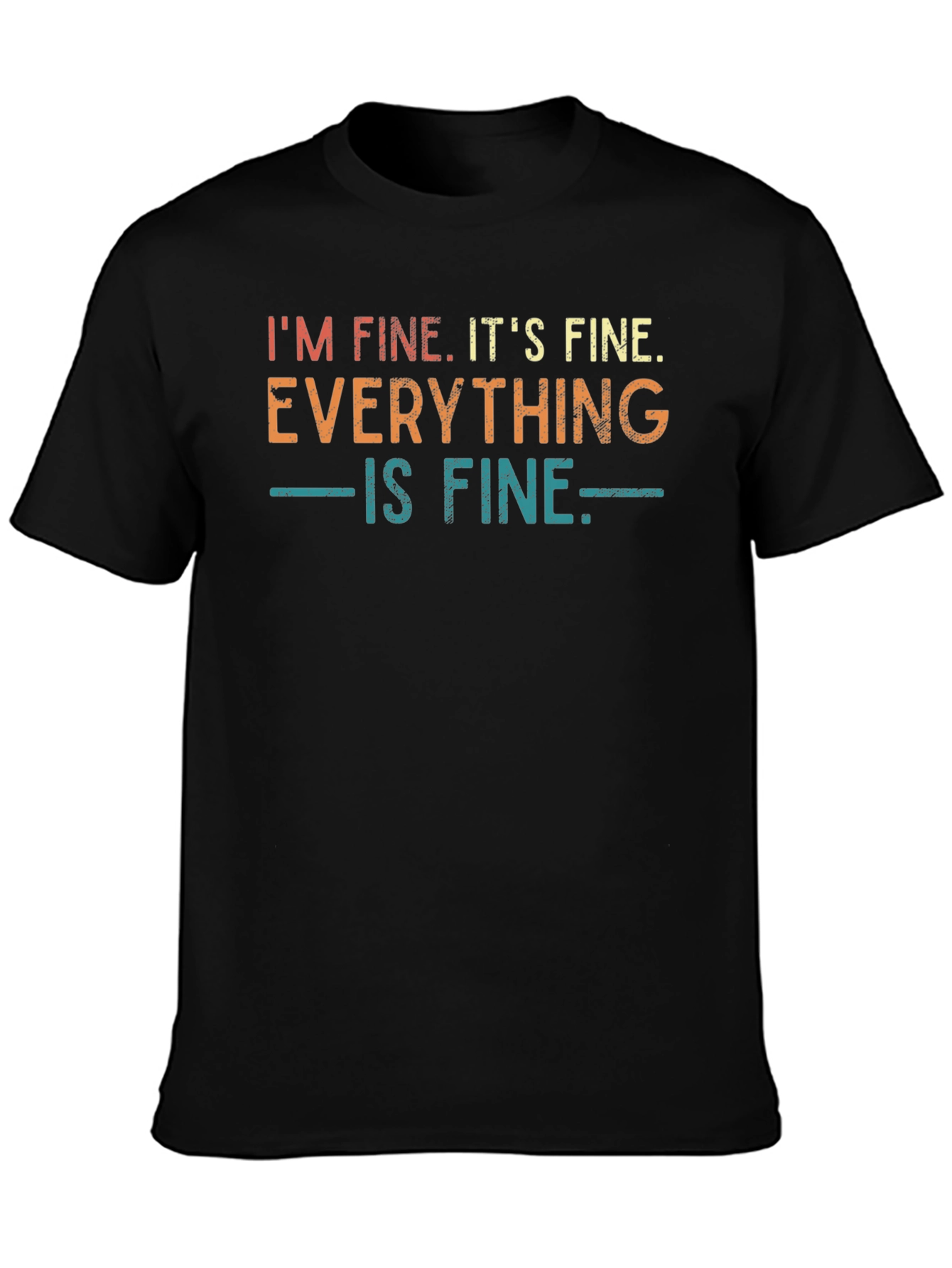 Im Fine Its Fine Everything is Fine T-Shirt