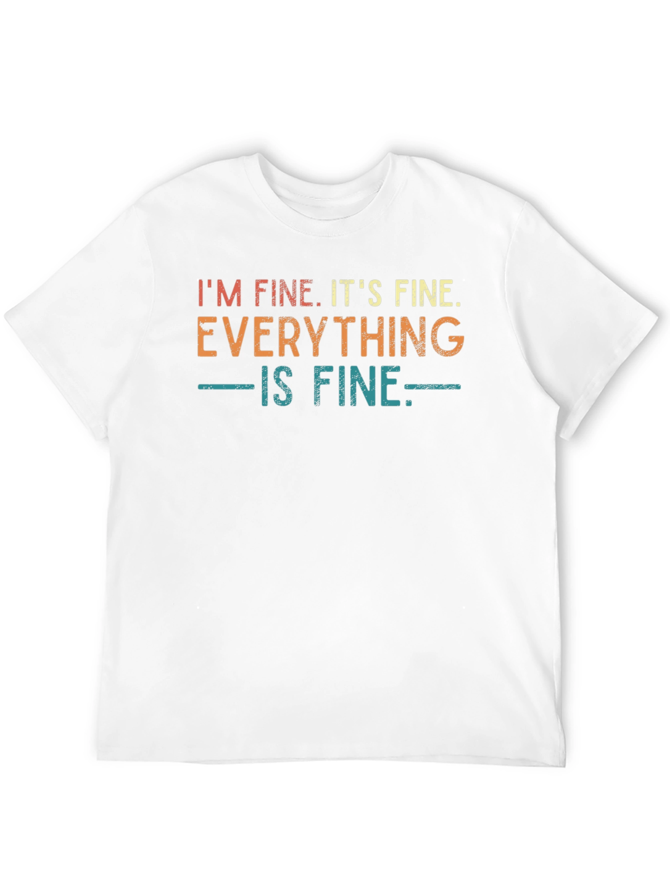 Im Fine Its Fine Everything is Fine T-Shirt