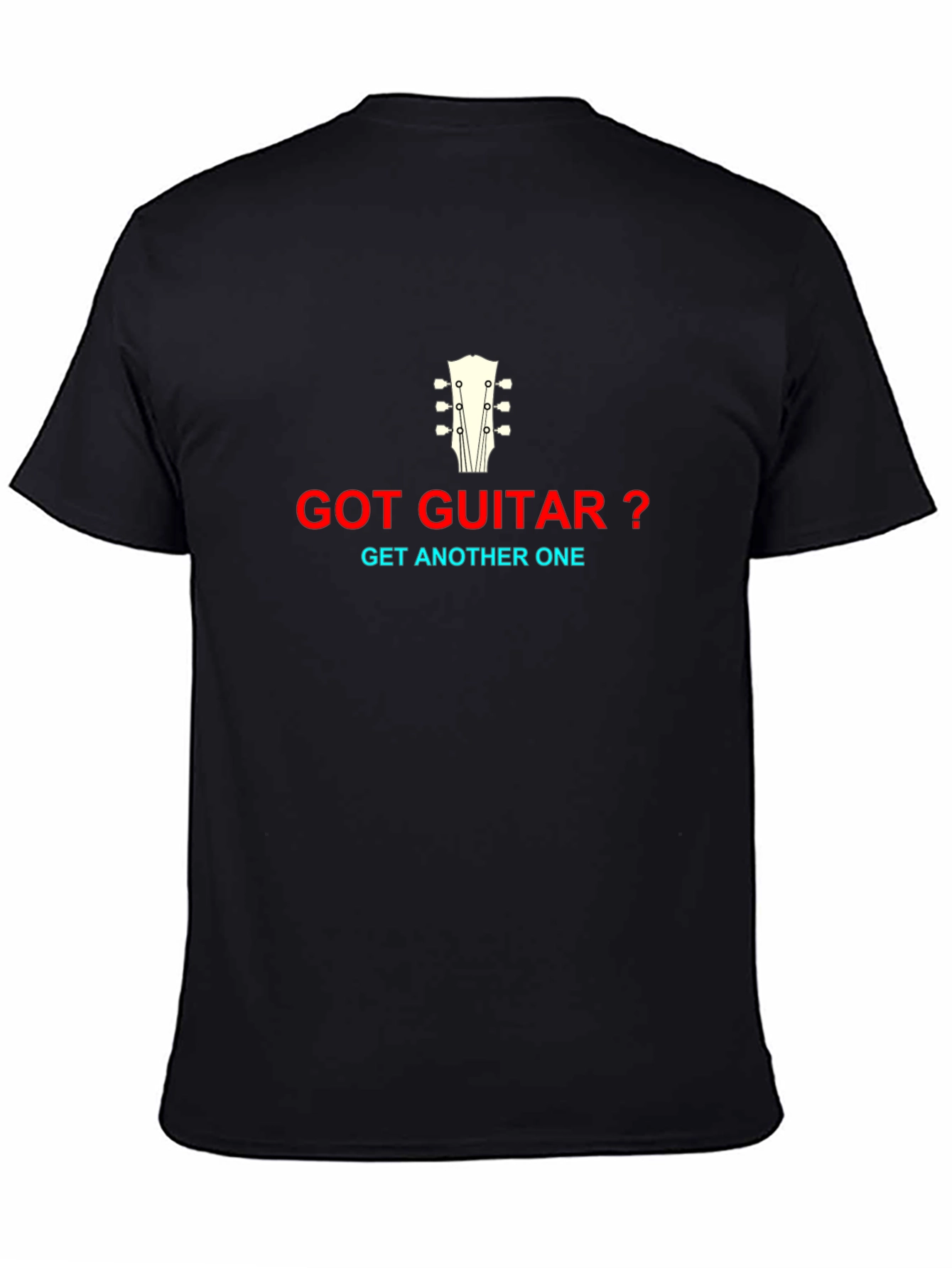 Got Guitar? Graphic T-Shirt - Musicians Humor