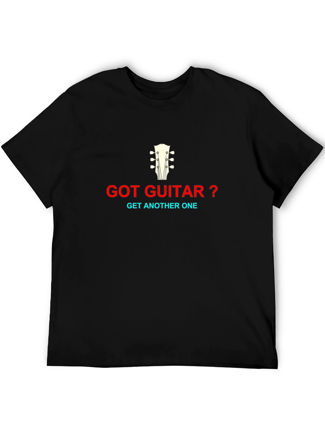 Got Guitar? Graphic T-Shirt - Musicians Humor