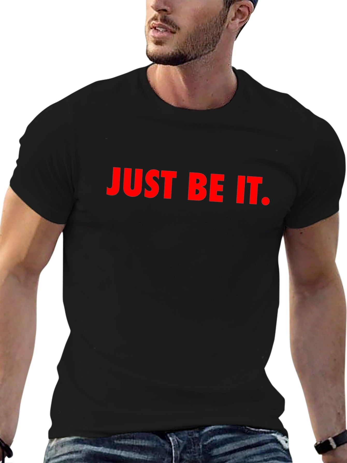 Just Be It Graphic Tee - Bold Statement T-Shirt