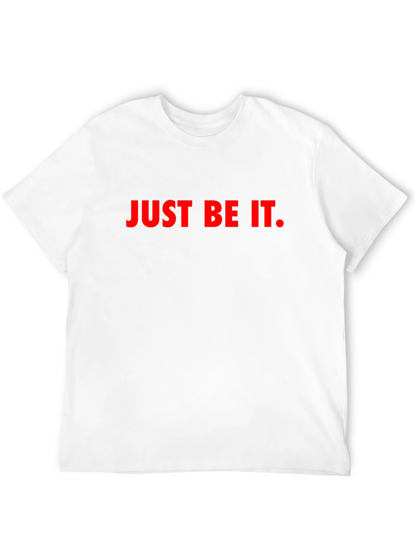 Just Be It Graphic Tee - Bold Statement T-Shirt