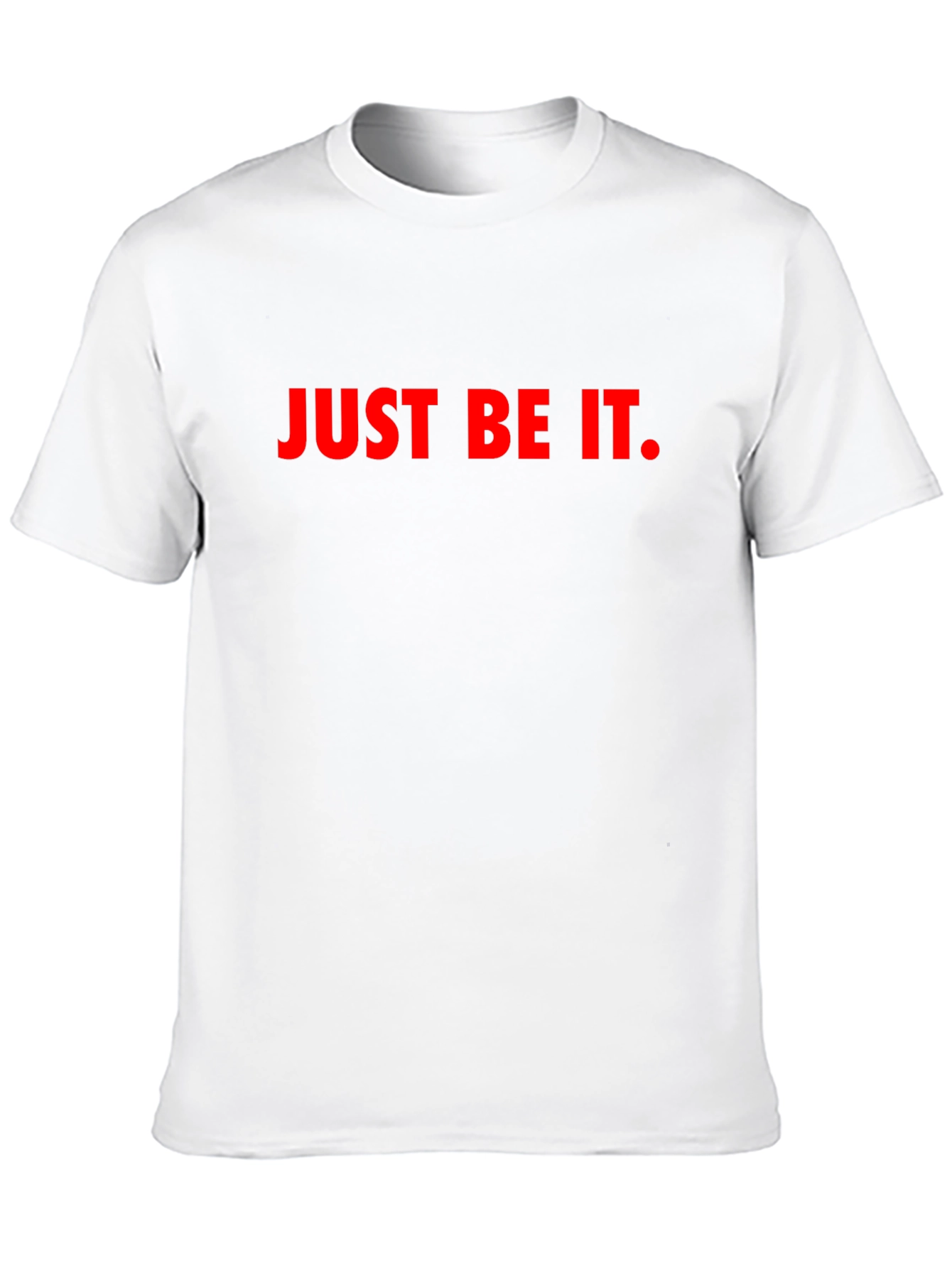 Just Be It Graphic Tee - Bold Statement T-Shirt