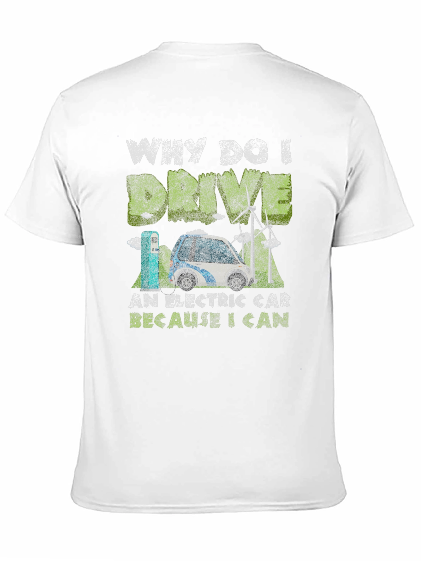 Electric Car T-Shirt: Why I Drive Because I Can