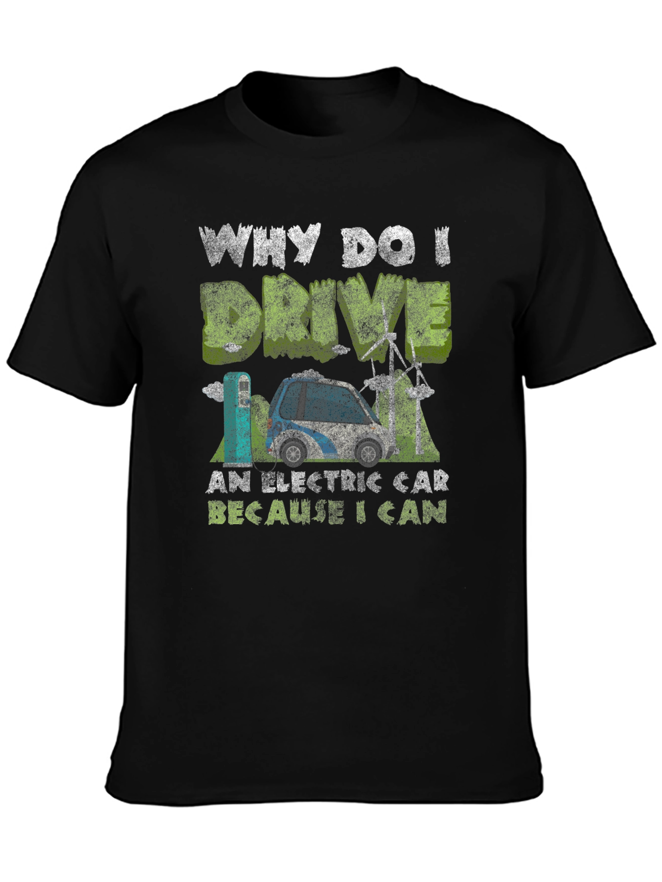 Electric Car T-Shirt: Why I Drive Because I Can