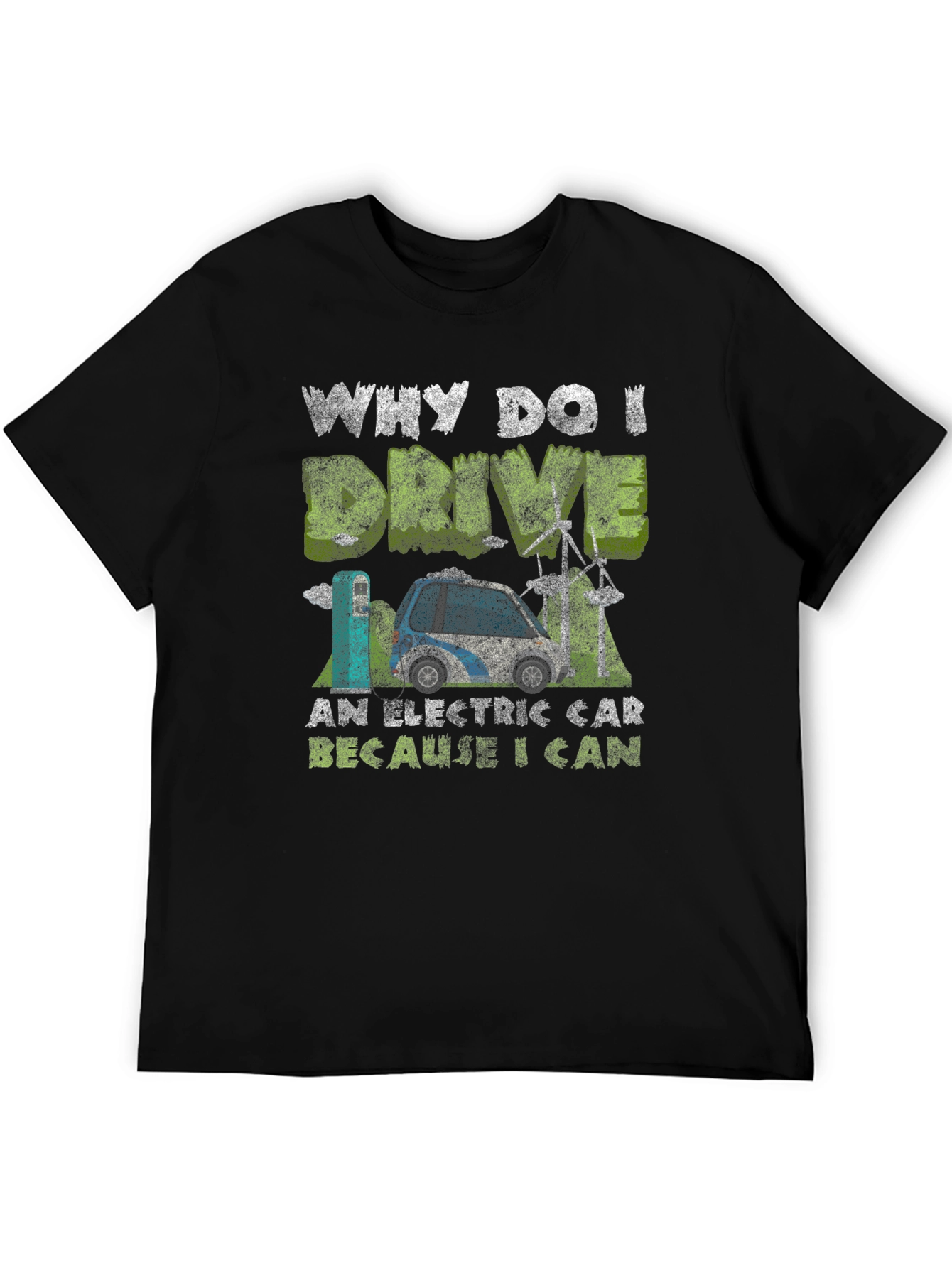 Electric Car T-Shirt: Why I Drive Because I Can
