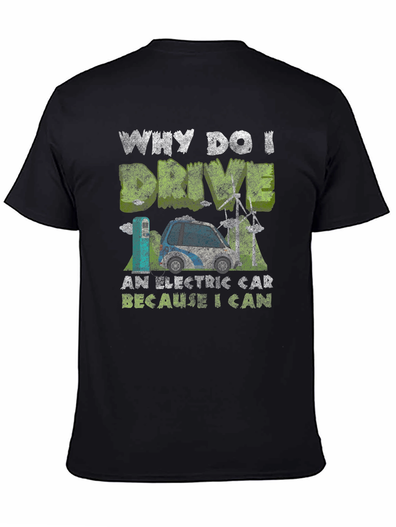 Electric Car T-Shirt: Why I Drive Because I Can