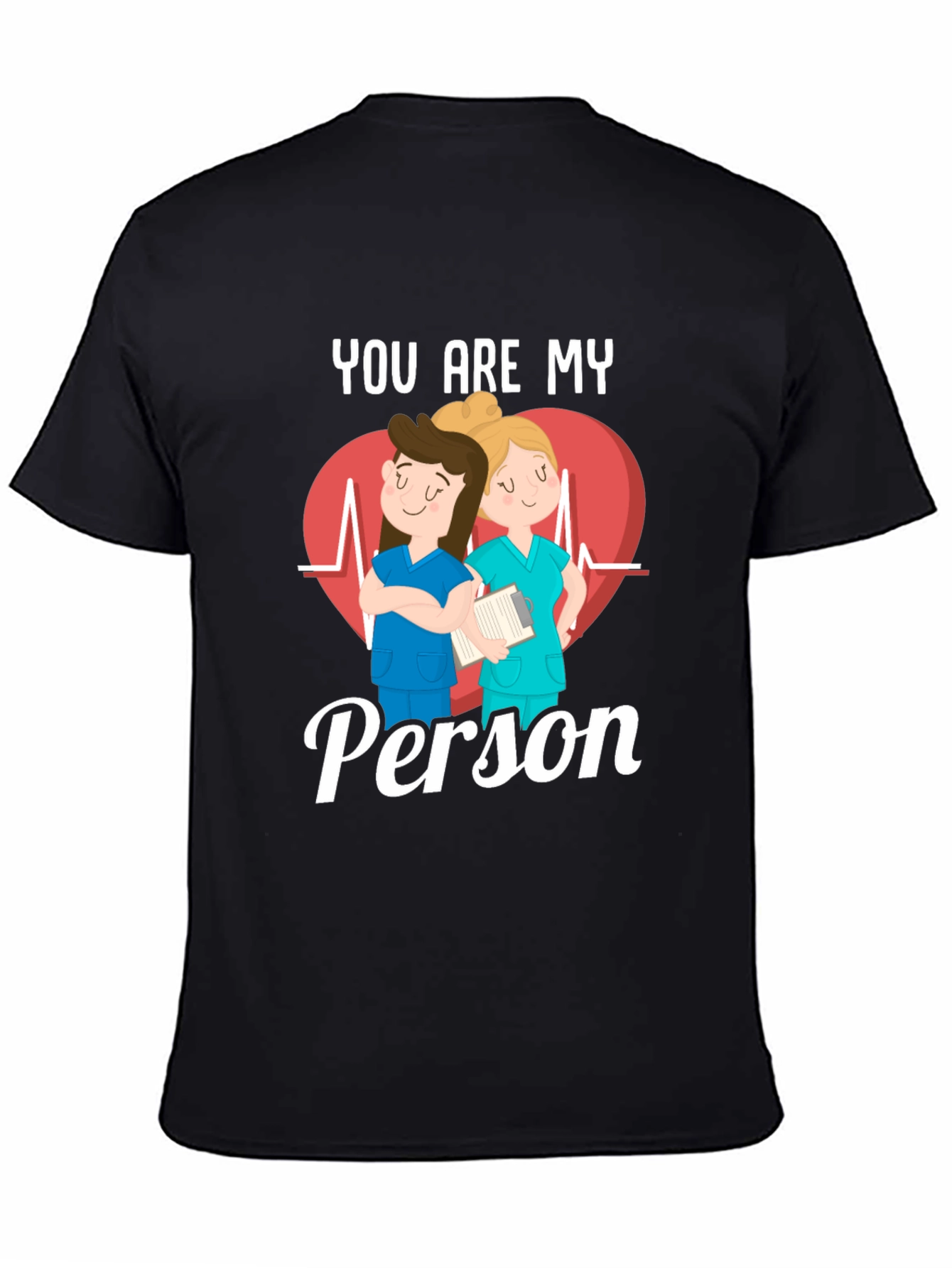 Nurse You Are My Person T-Shirt