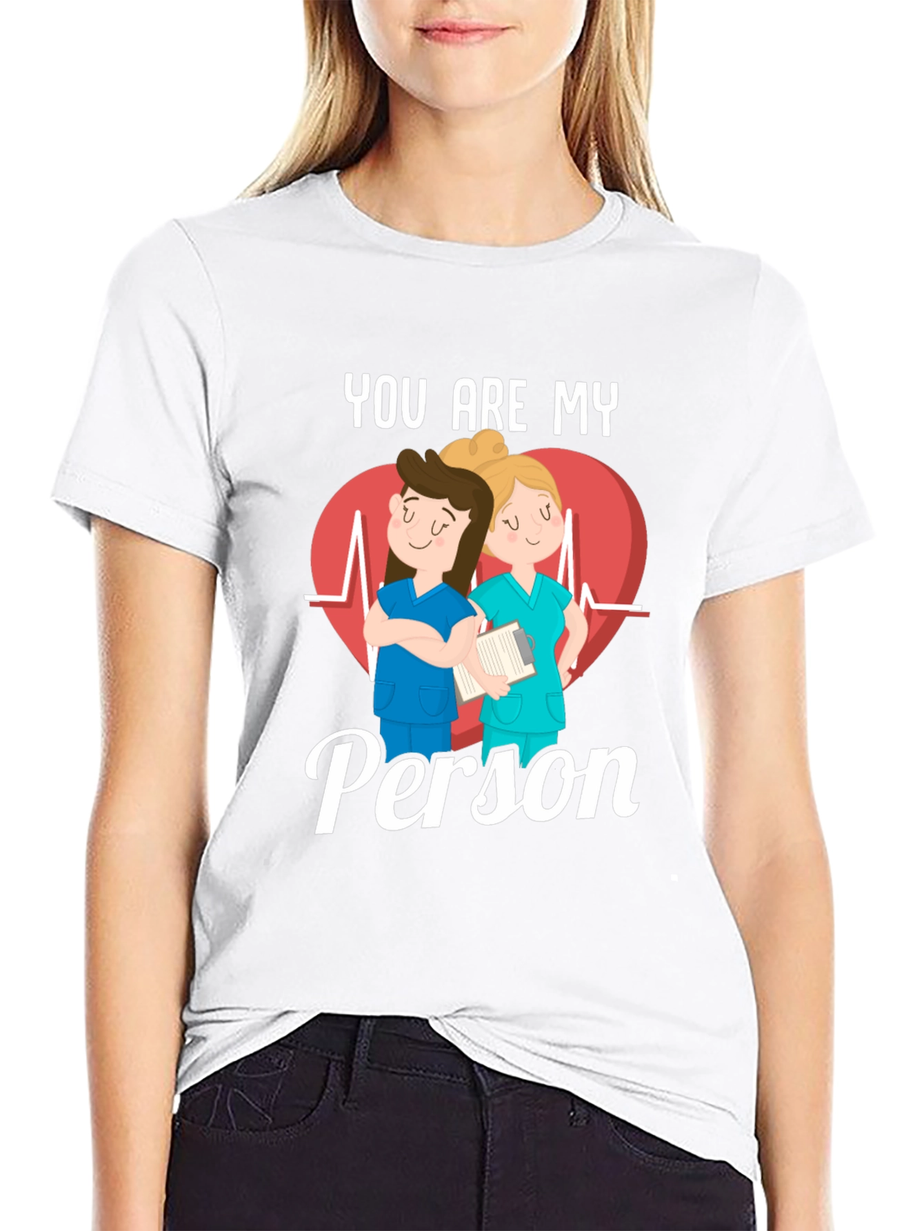 Nurse You Are My Person T-Shirt