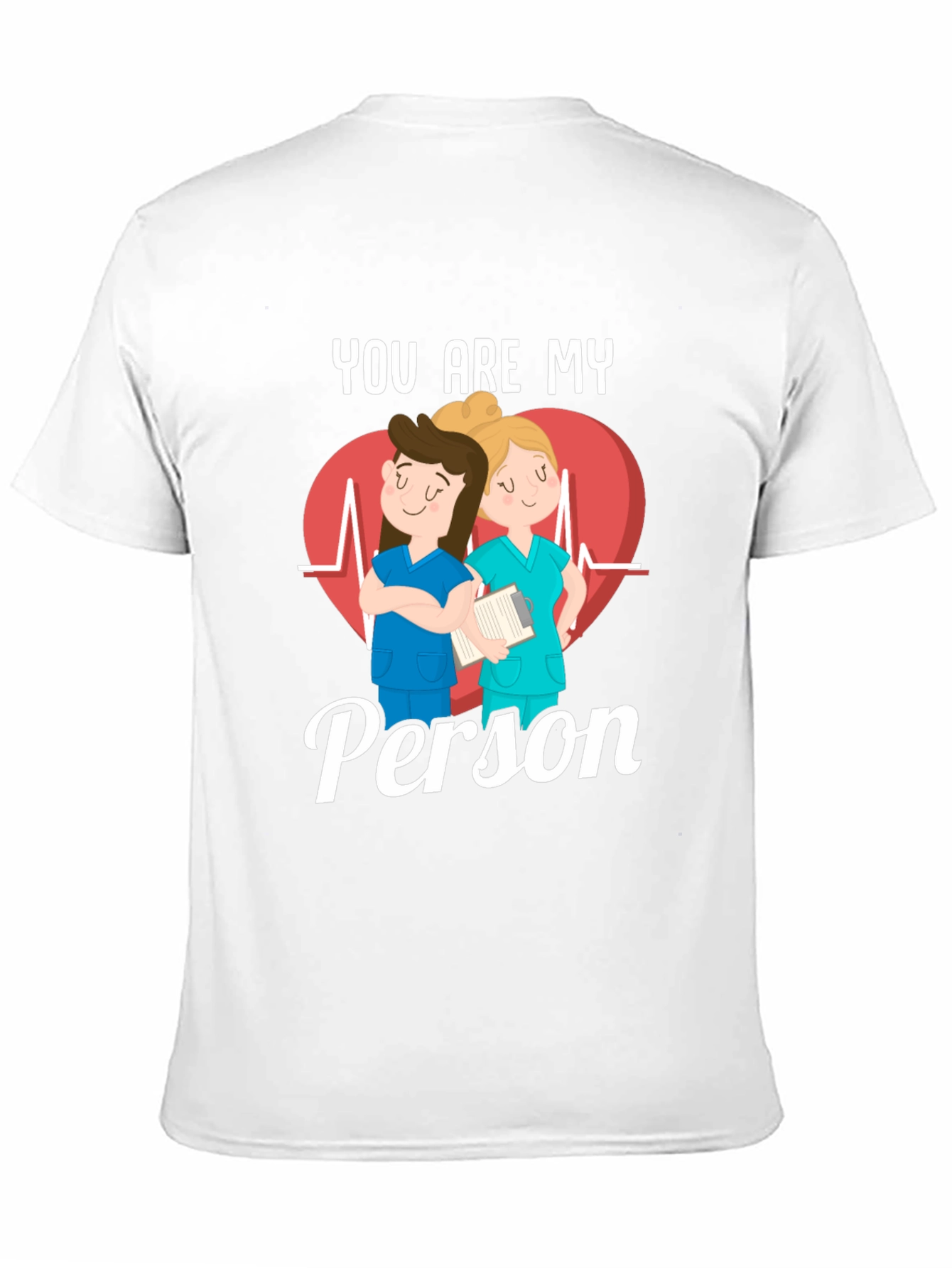 Nurse You Are My Person T-Shirt