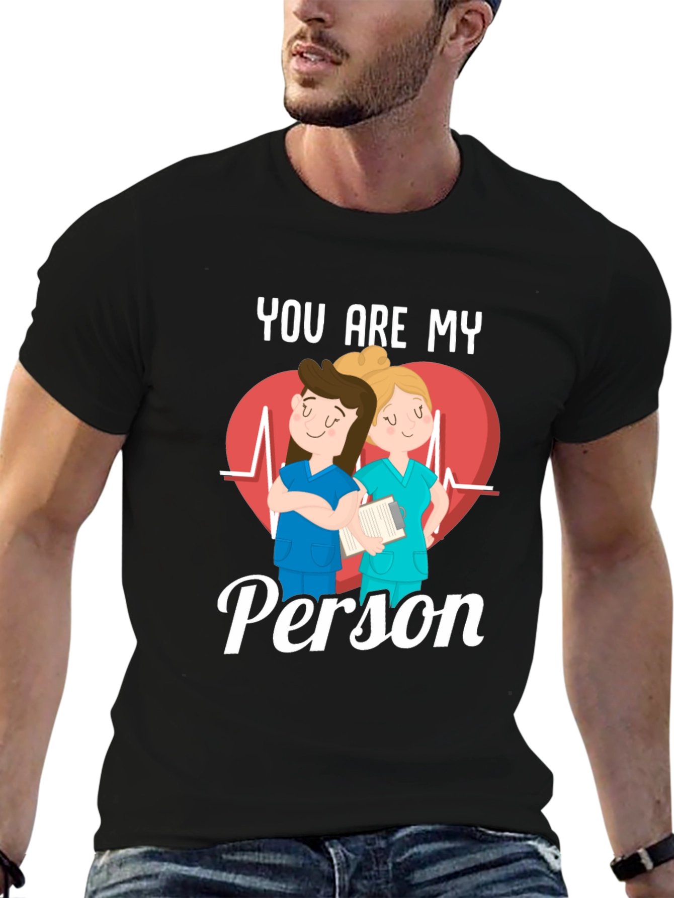 Nurse You Are My Person T-Shirt