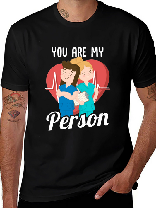 Nurse You Are My Person T-Shirt