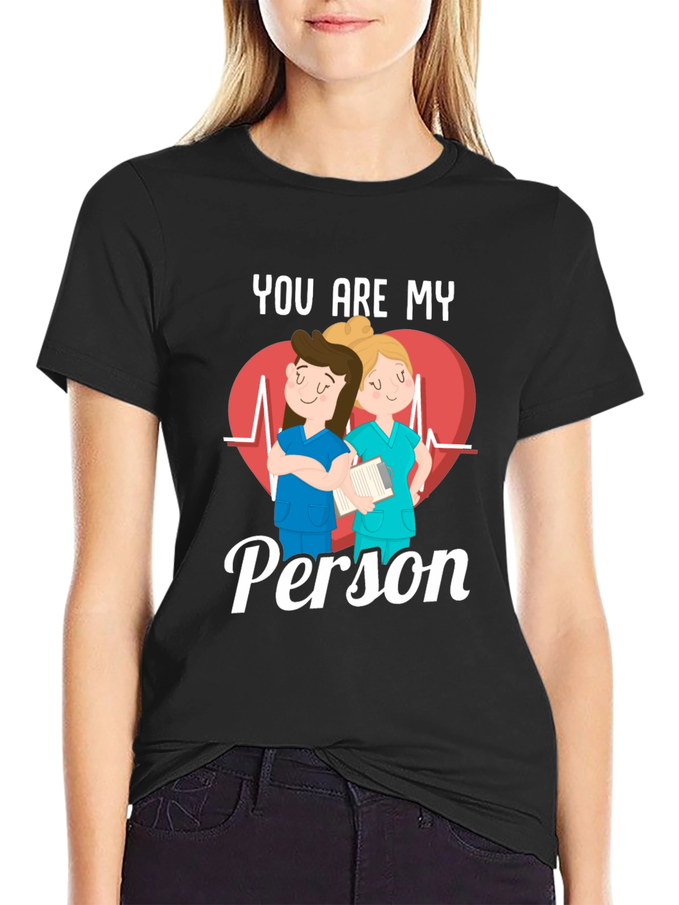 Nurse You Are My Person T-Shirt