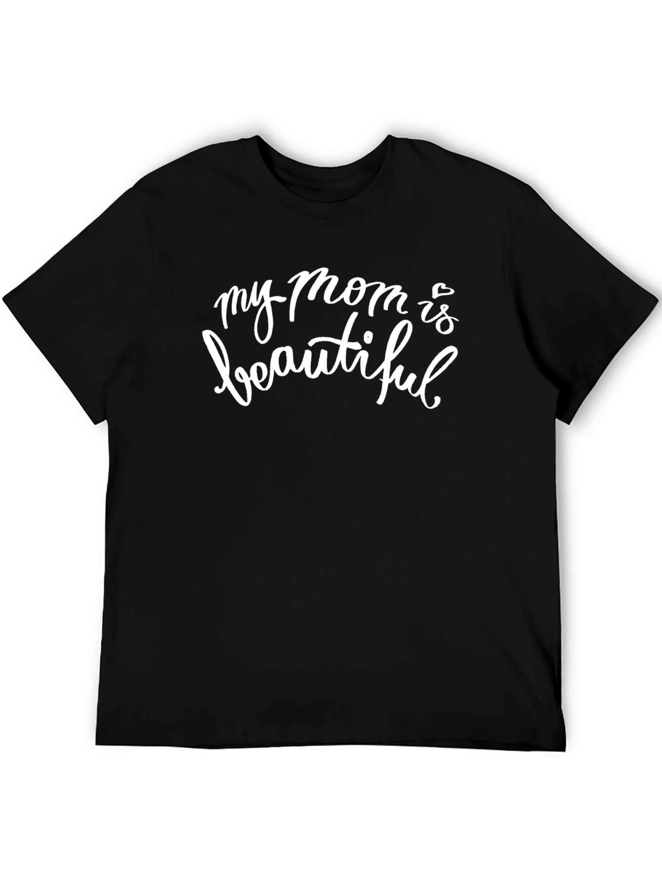 My Mom is Beautiful Black T-Shirt