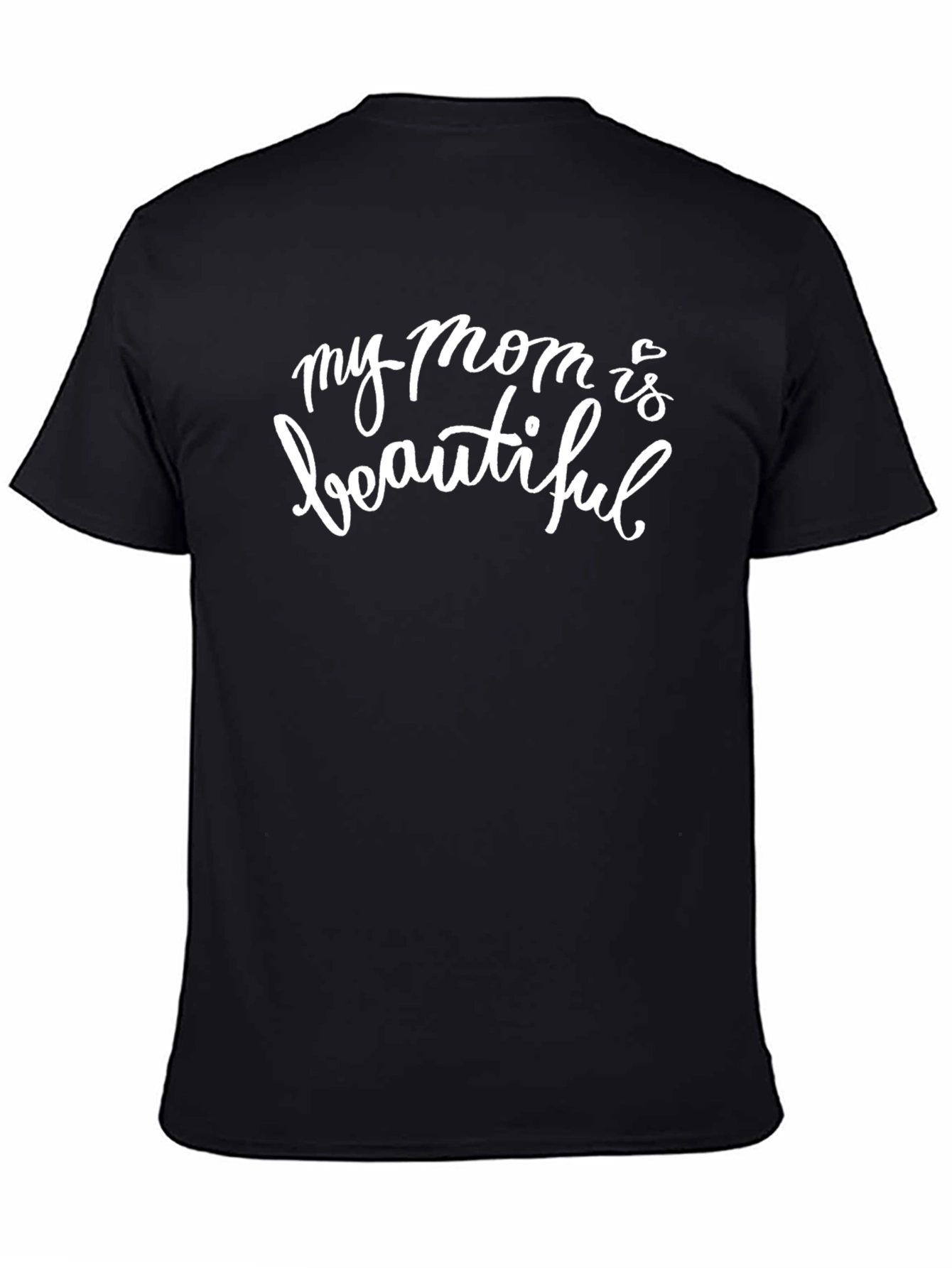 My Mom is Beautiful Black T-Shirt