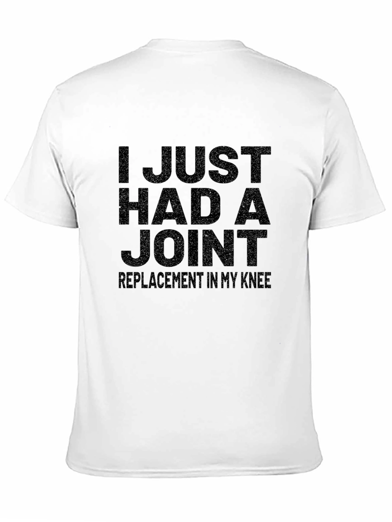 I Just Had a Joint Replacement T-Shirt