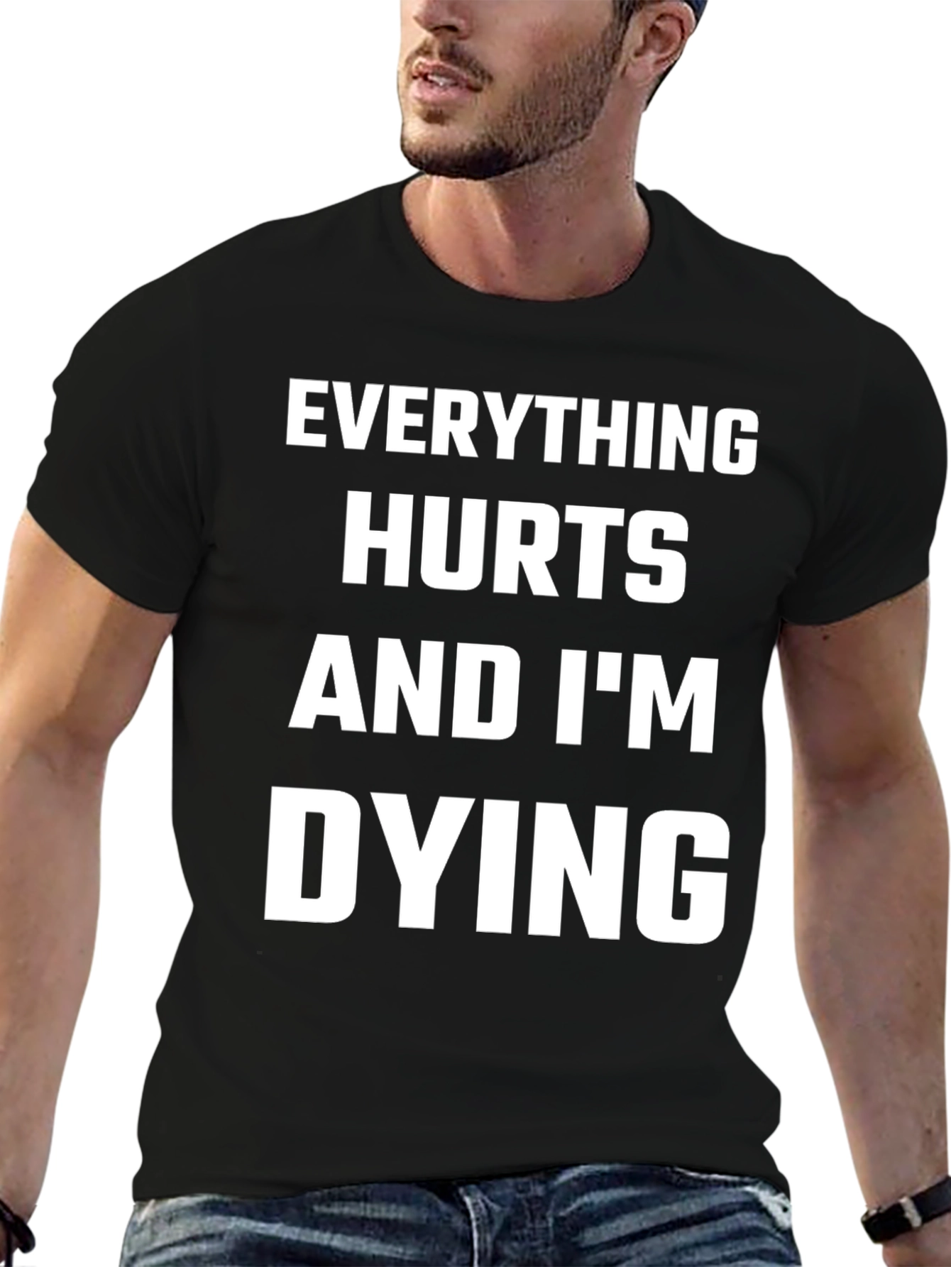 Everything Hurts and Im Dying T-Shirt
