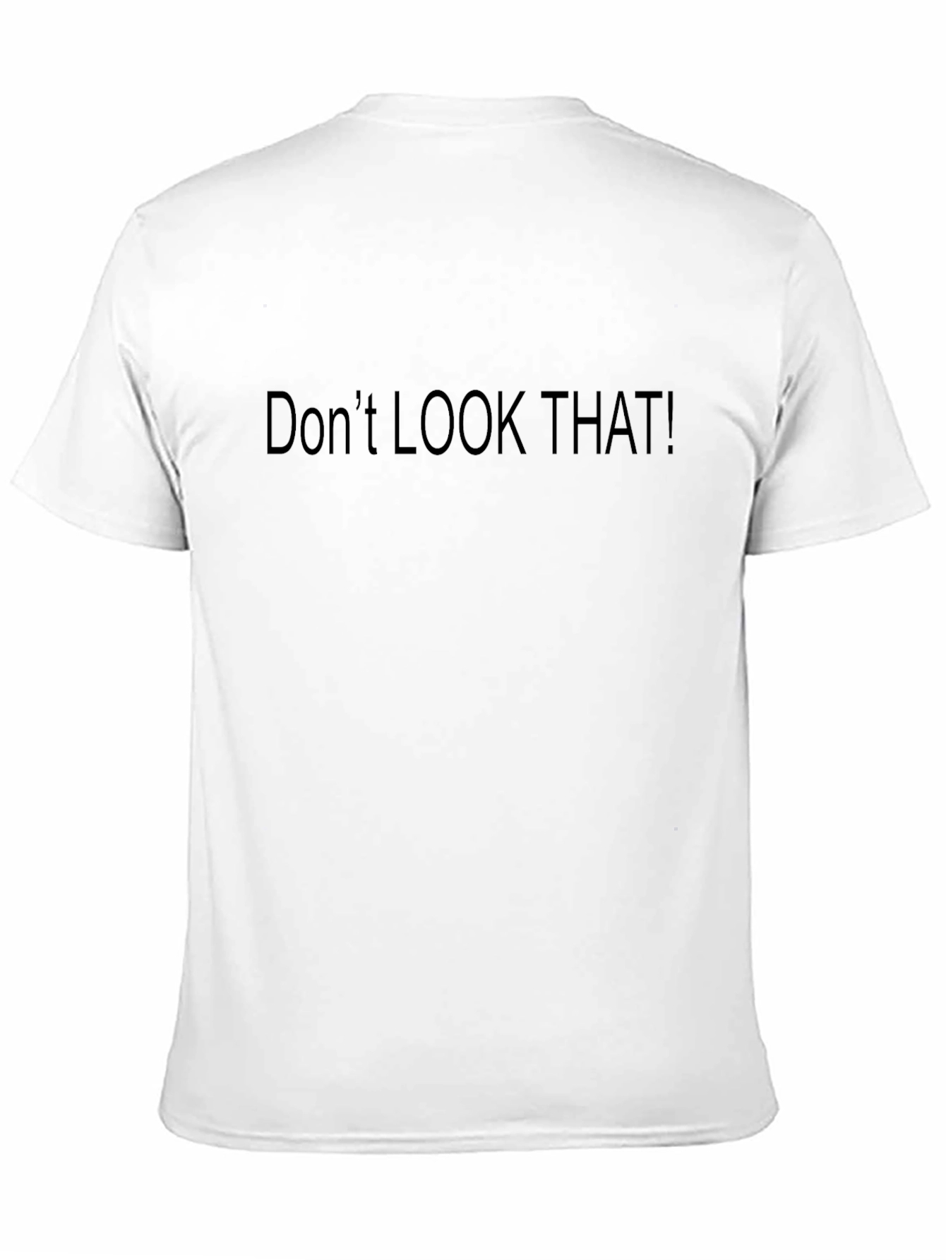Dont Look That! Graphic Tee - Premium Black T-Shirt