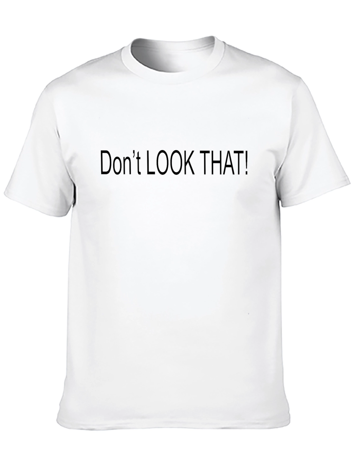 Dont Look That! Graphic Tee - Premium Black T-Shirt