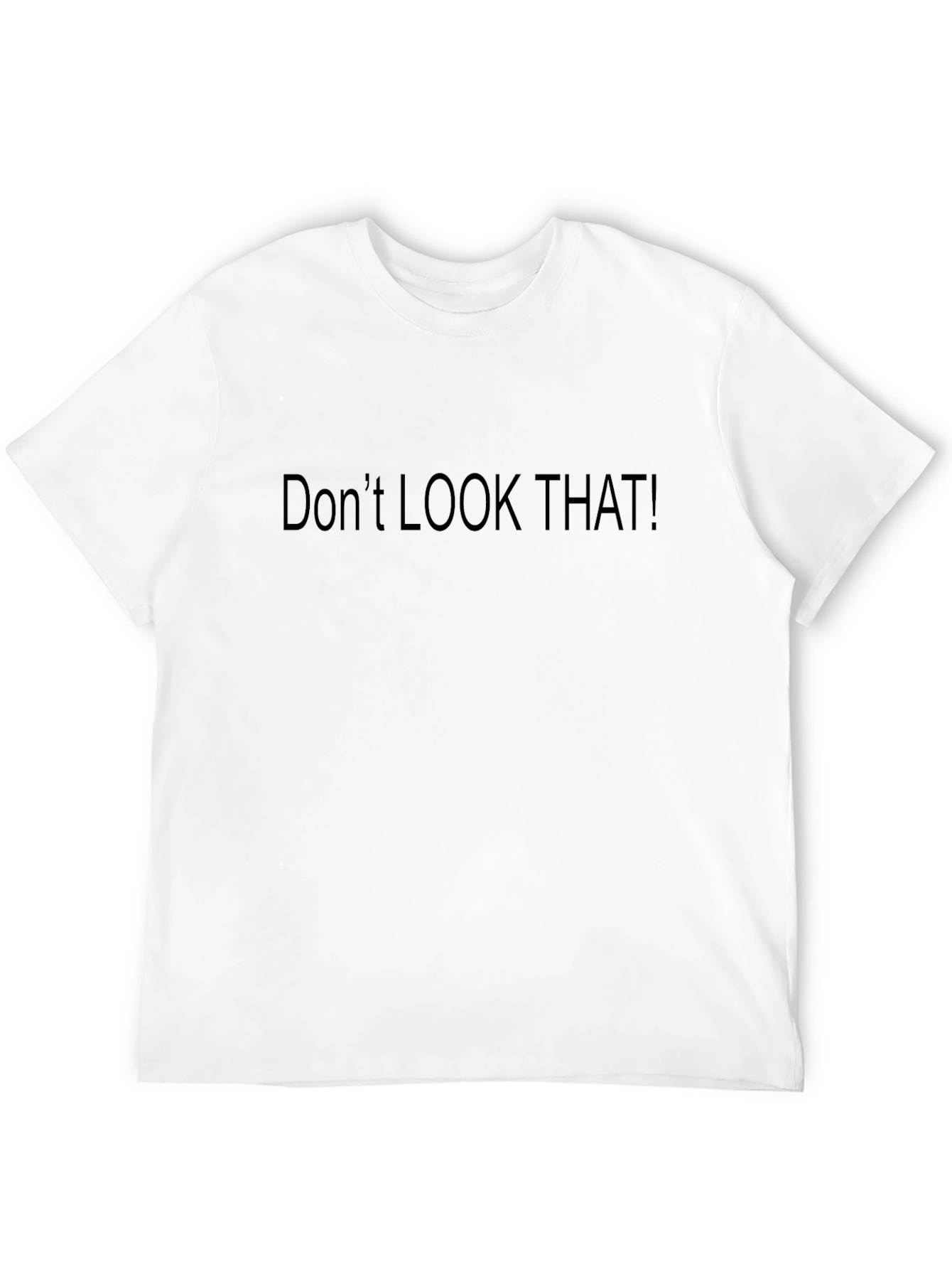 Dont Look That! Graphic Tee - Premium Black T-Shirt