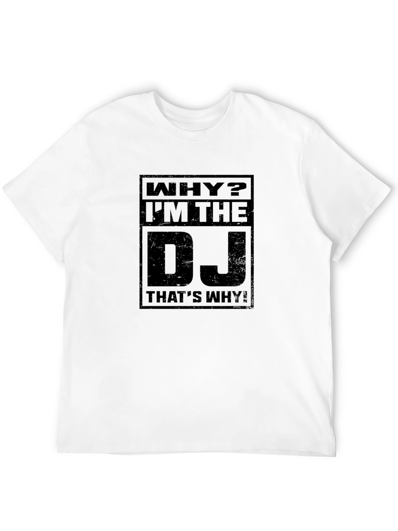 Why? Im The DJ Black Graphic T-Shirt