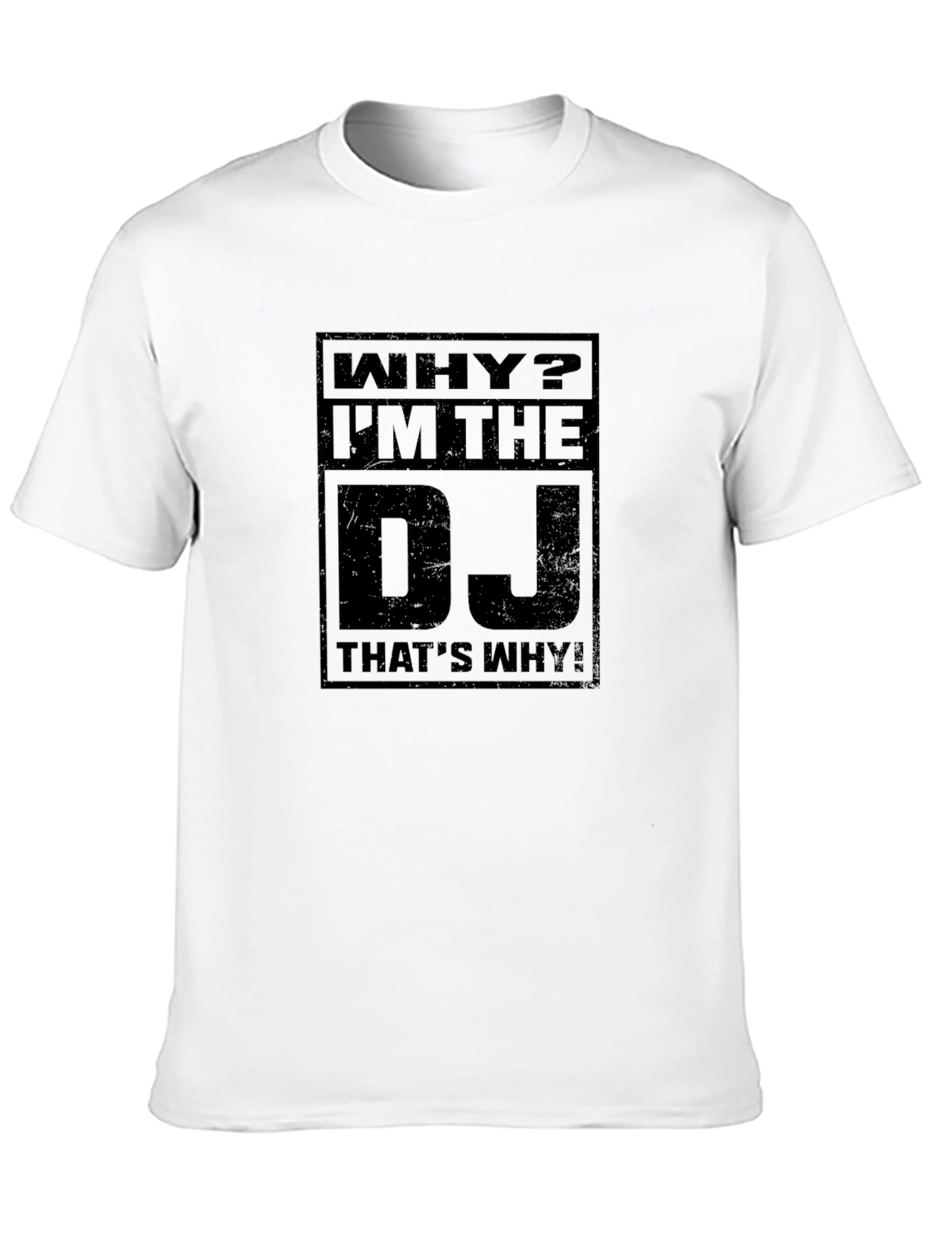 Why? Im The DJ Black Graphic T-Shirt